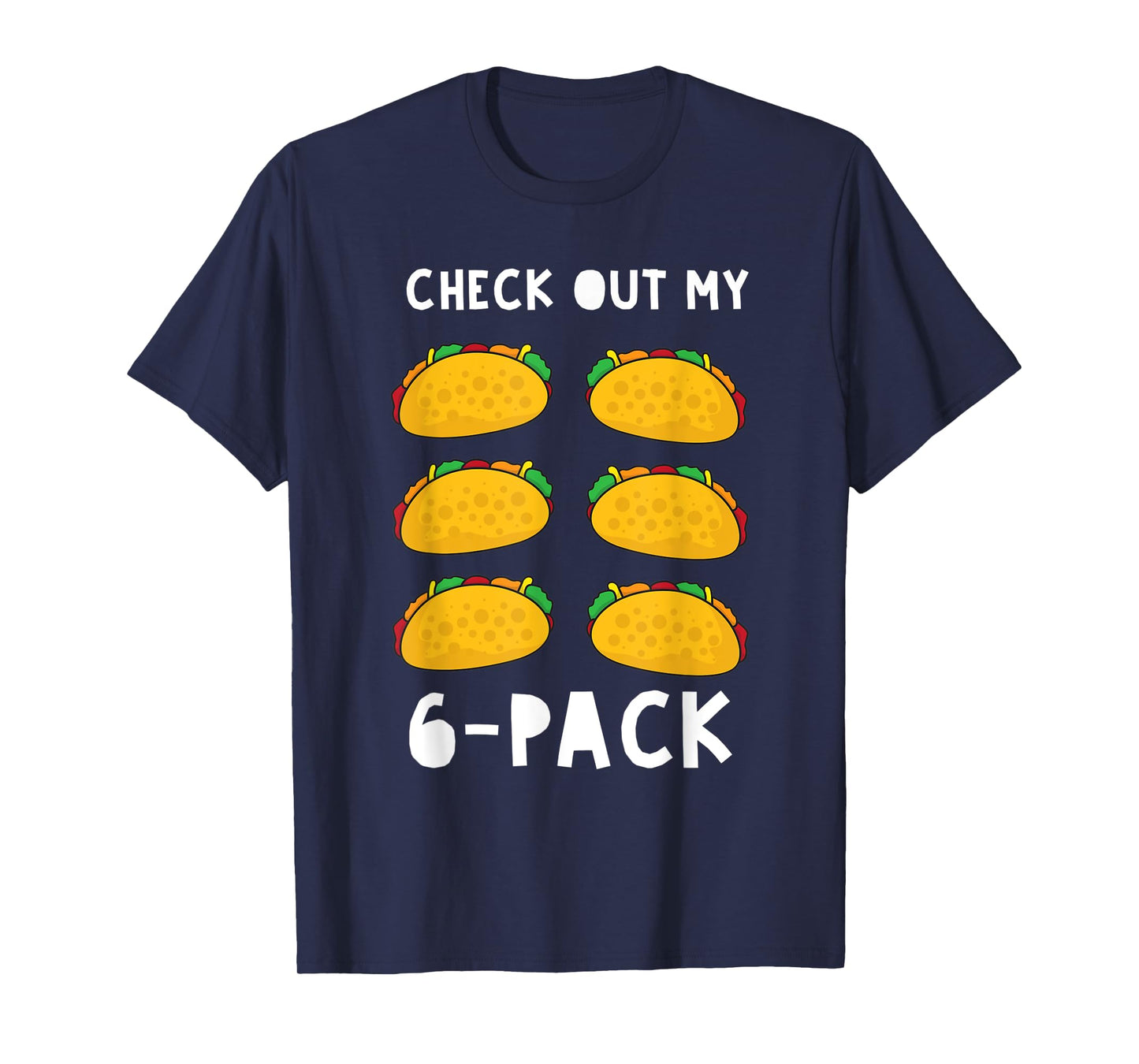 Check Out My 6 Pack Funny Taco Food Gift T-Shirt