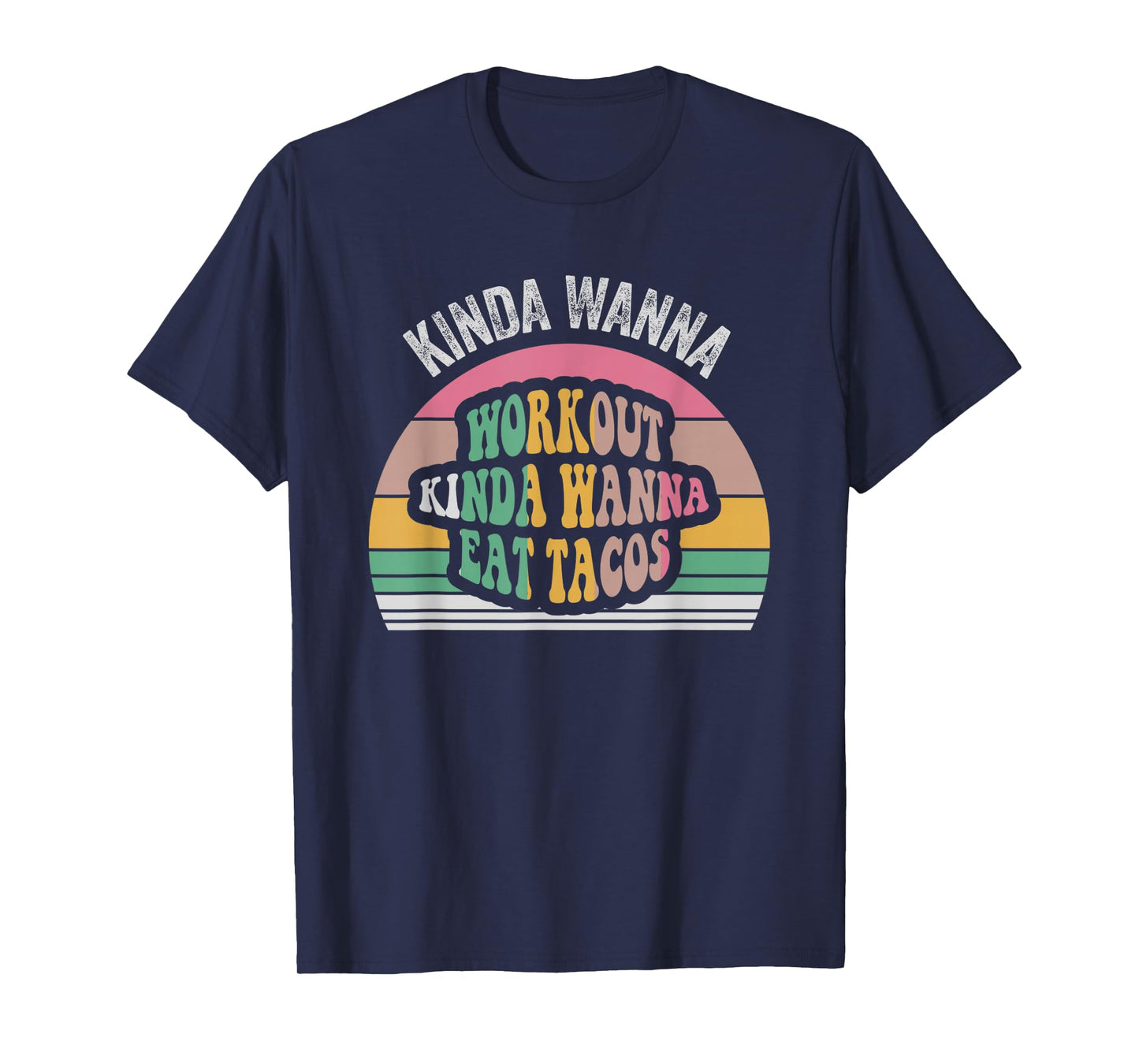 Kinda Wanna Workout Kinda Wanna Eat Tacos T-Shirt