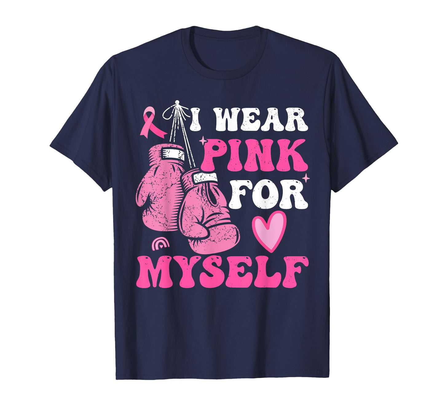 I Wear Pink For Myself Breast Cancer I Wear Pink For Me T-Shirt