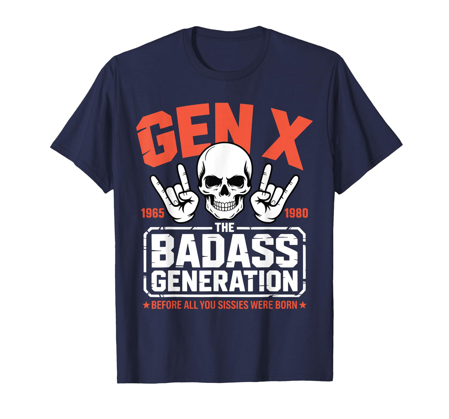 Gen X The Badass Generation Before Sissies were Born T-Shirt