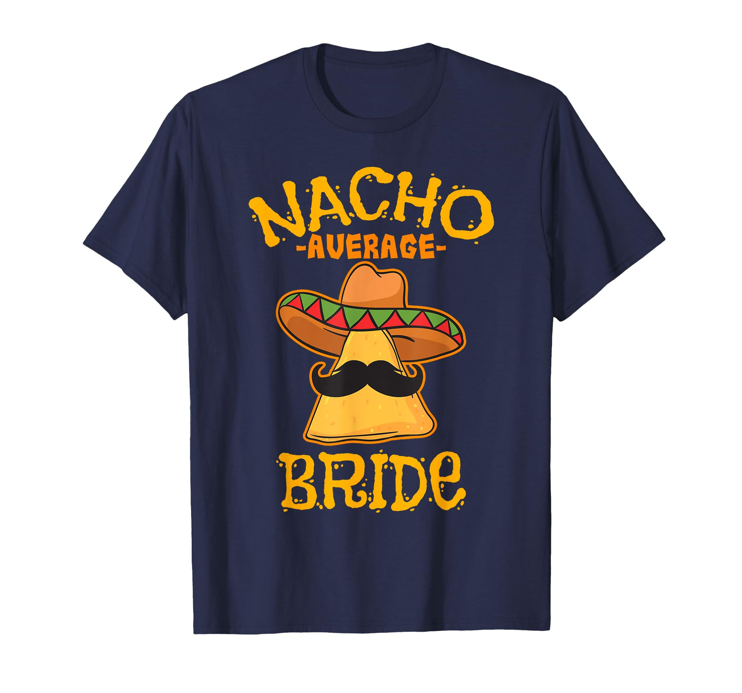 Nacho Average Bride Mexican Cinco De Mayo Fiesta T-Shirt