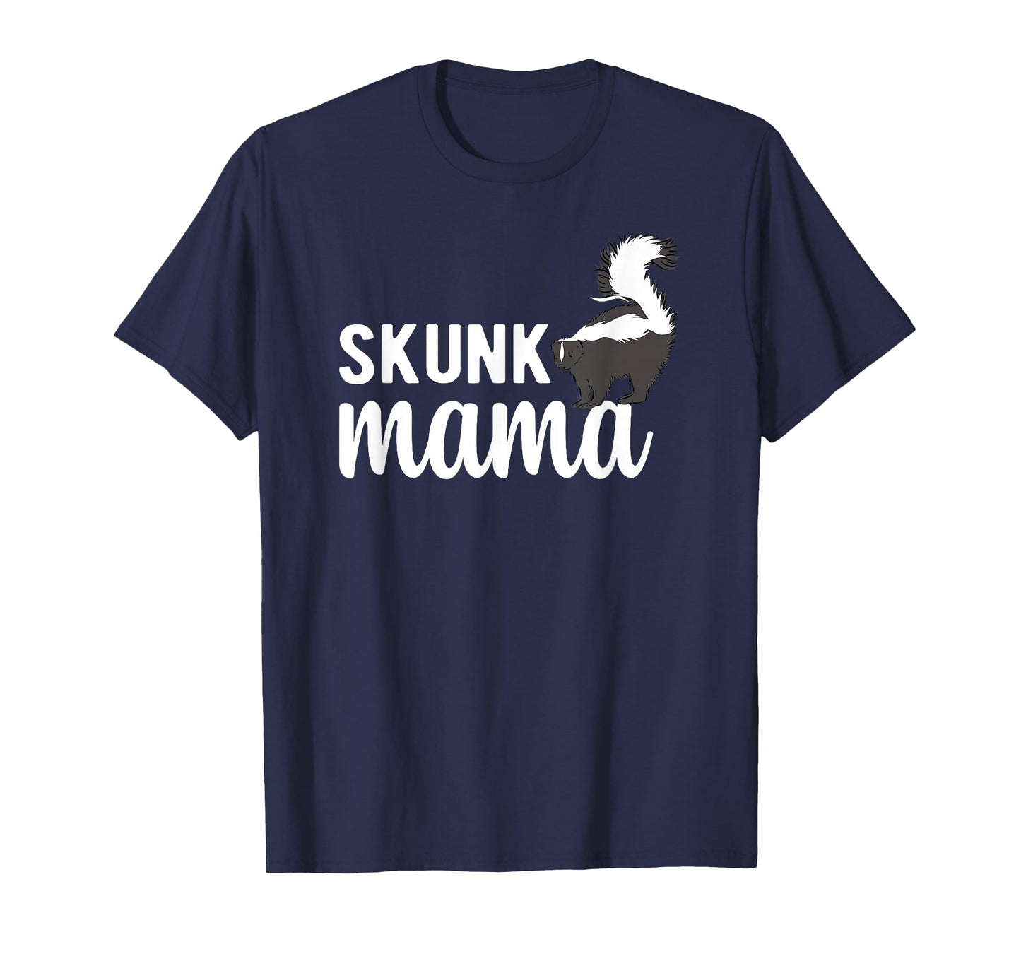 Skunk Mama Skunk Lover Skunk Girl Skunk Mom Skunks T-Shirt