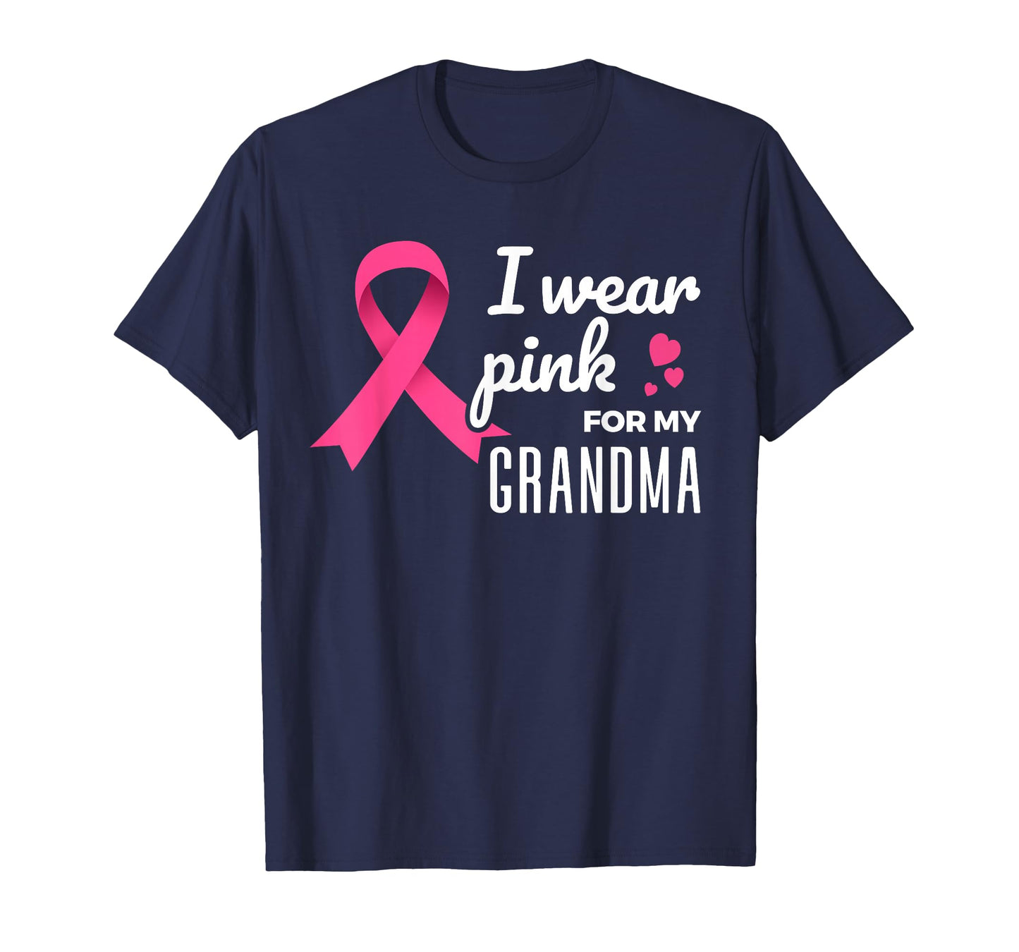 I Wear Pink For My Grandma - Breast Cancer Awareness T-Shirt