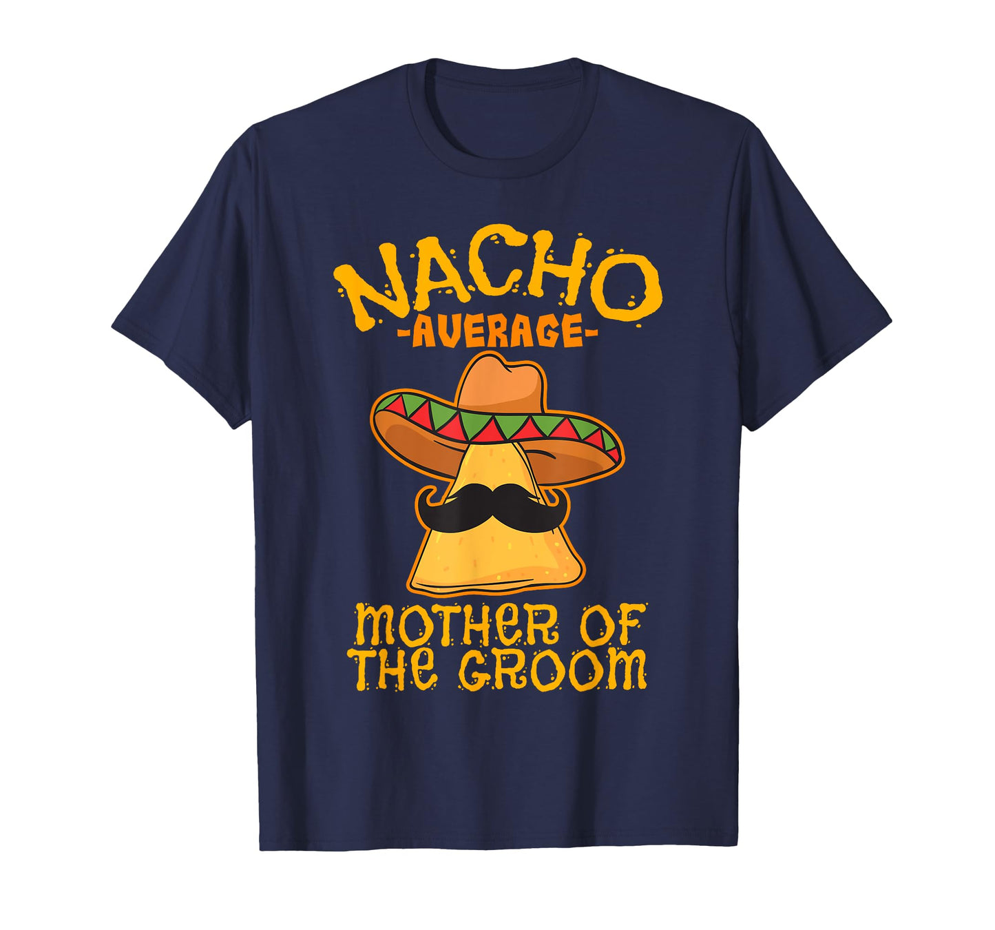 Nacho Average Mother Of The Groom Mexican Cinco De Mayo T-Shirt