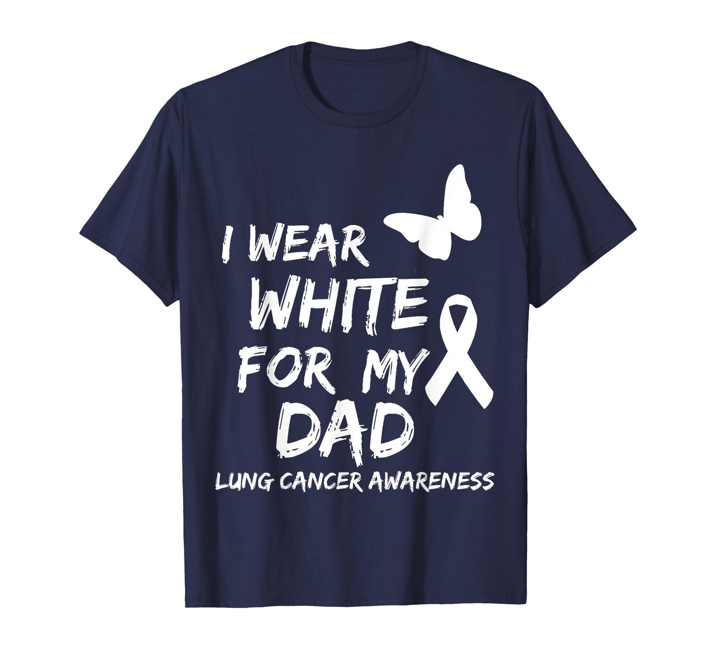I Wear White For My Dad Lung Cancer Awareness Ribbon Family T-Shirt