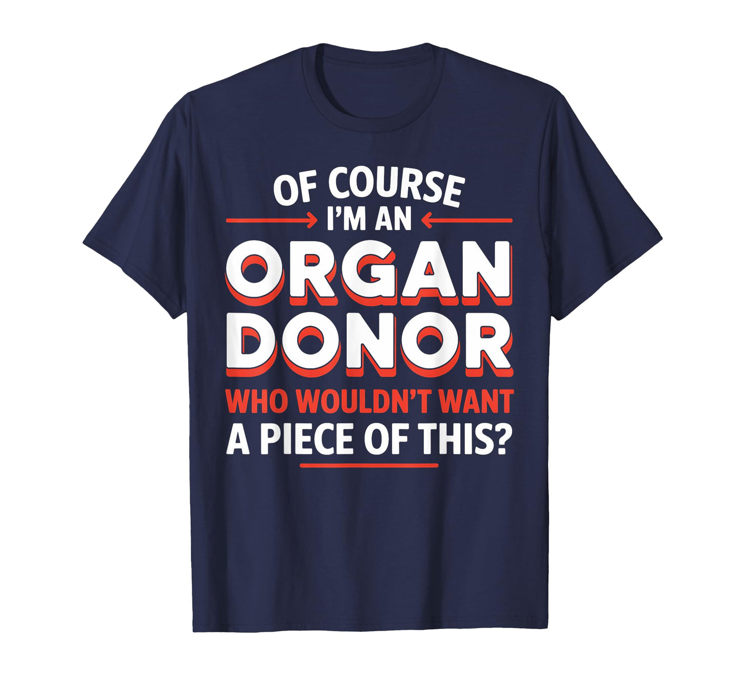 Organ Donor an Organ Donor Funny Sarcastic Gift T-Shirt