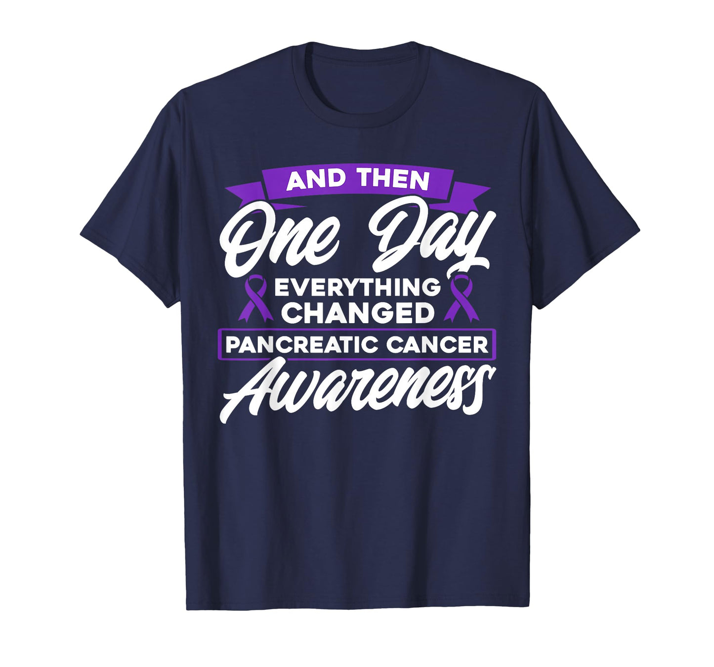 Everything Changed Pancreatic Cancer Awareness T-Shirt