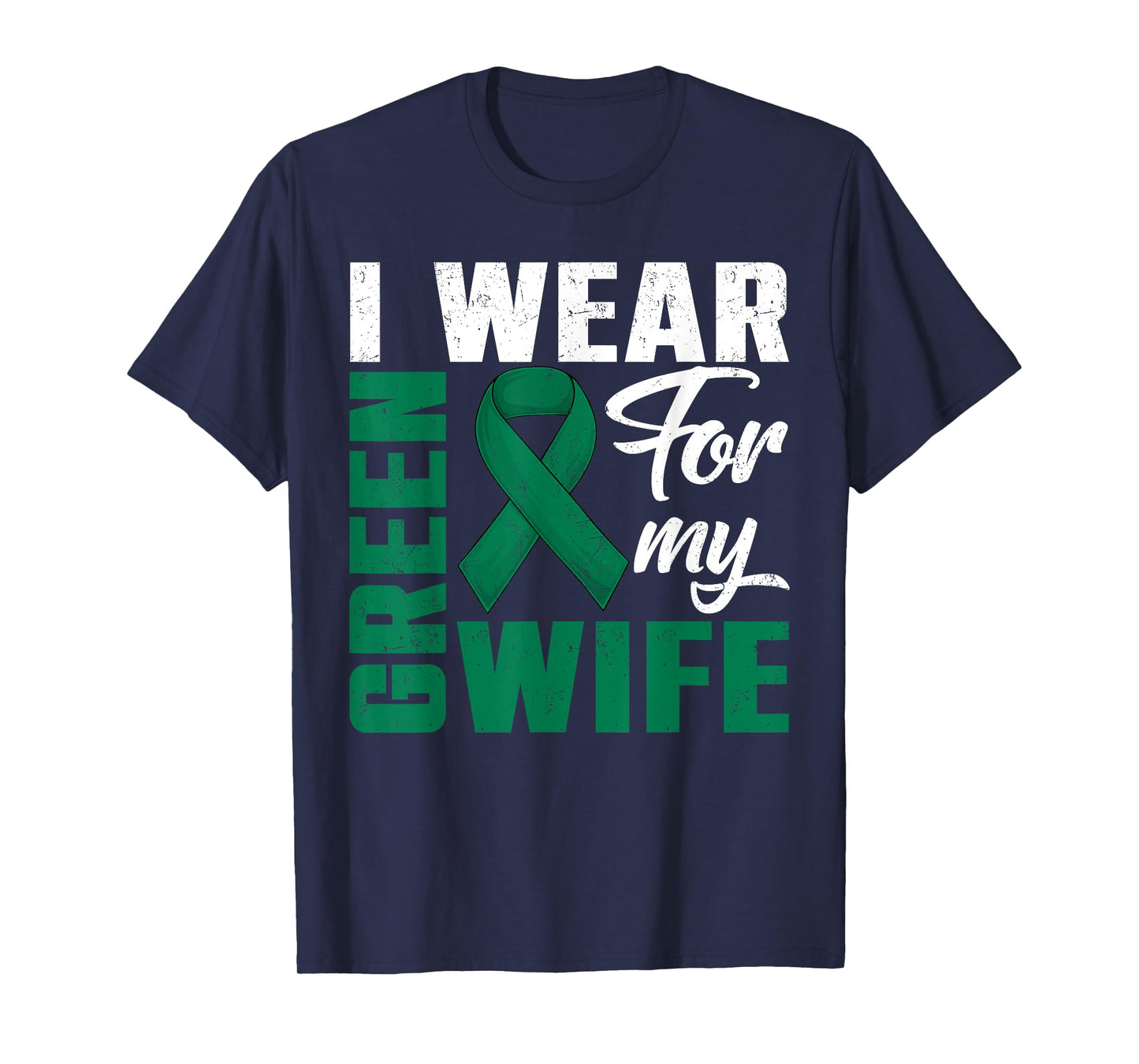 I Wear Green For My Wife Liver Cancer Awareness Day Husband T-Shirt