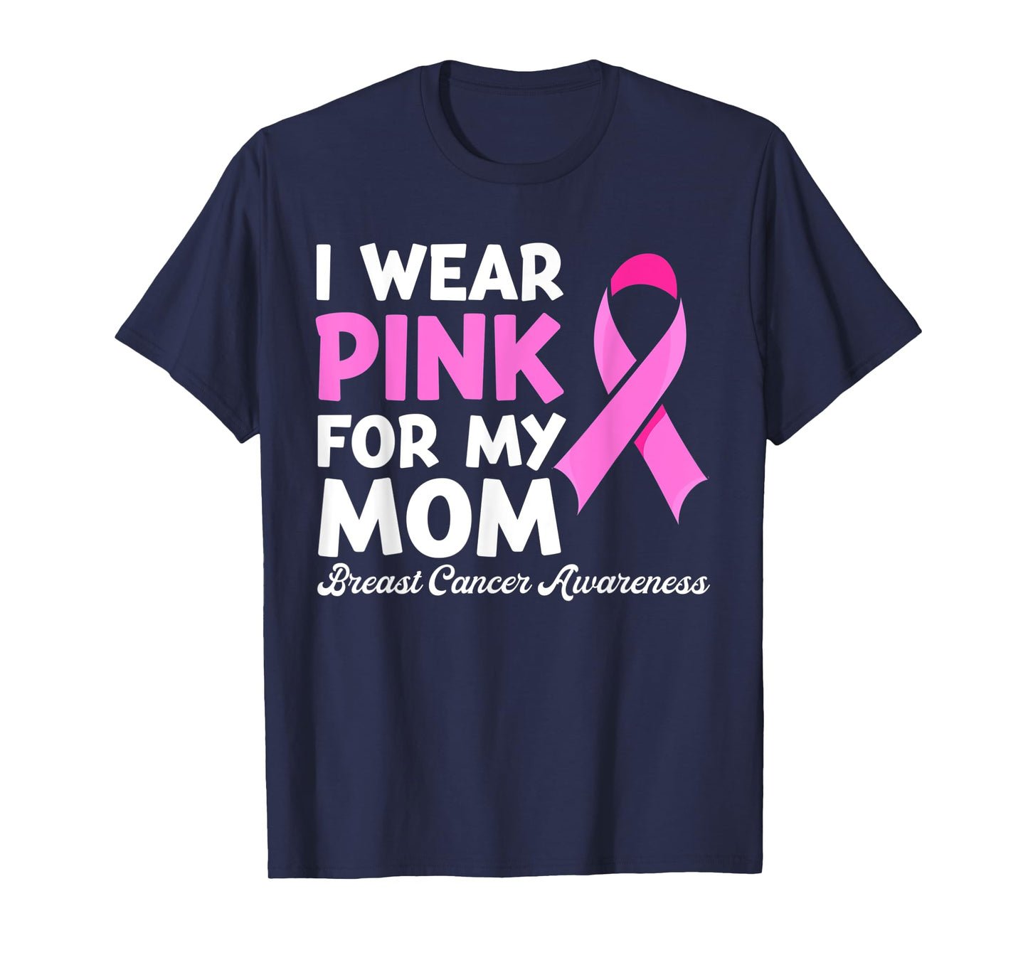 I Wear Pink For My Mom Fight Shirt, Breast Cancer Awareness T-Shirt
