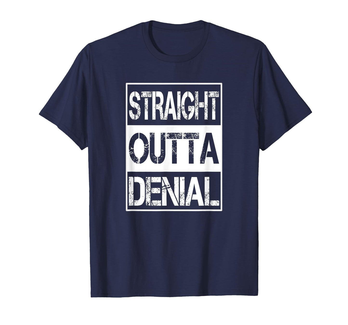 Straight Outta Denial Truth Acceptance Reality T-Shirt