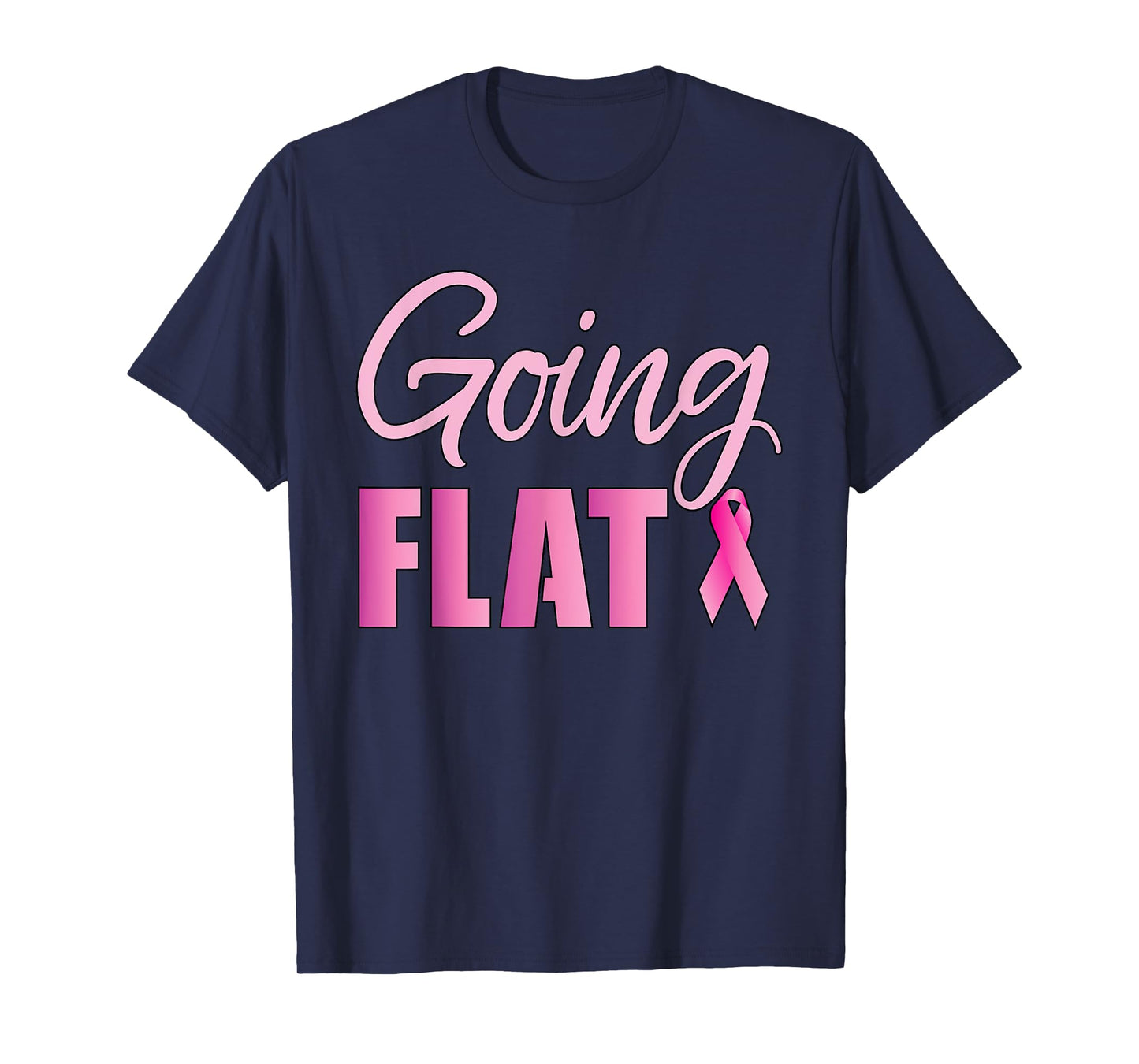 Going Flat Mastectomy Breast Cancer Hero T-Shirt