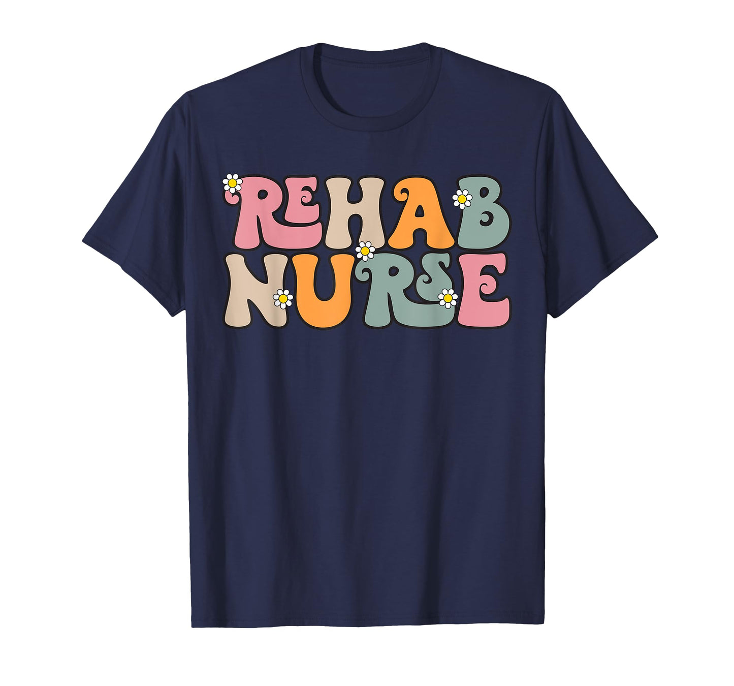 Groovy Rehab Nurse Rehabilitation RN Psychiatric Nurse T-Shirt