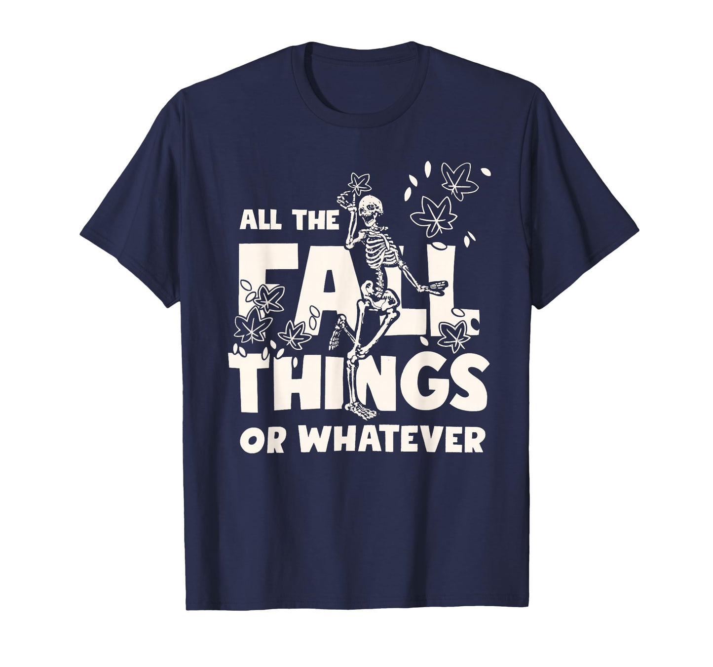 All The Fall Things Or Whatever Skeleton T-Shirt