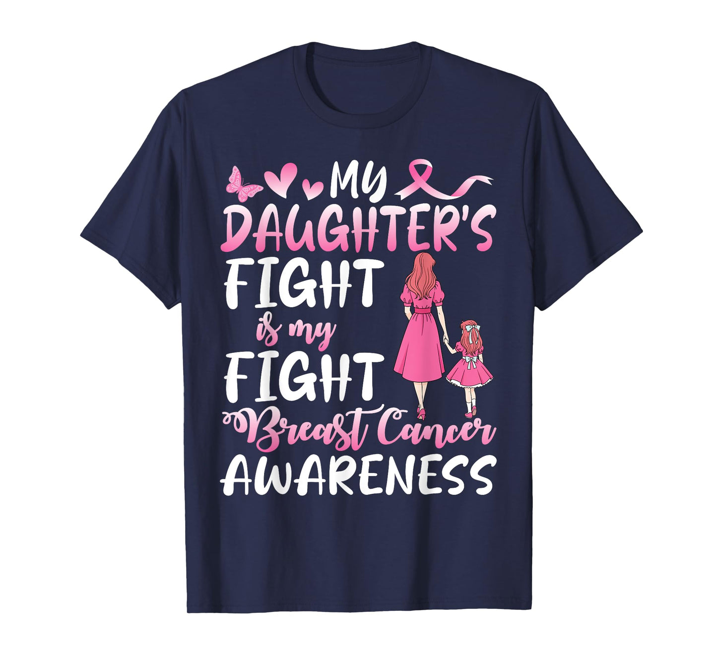 My Daughter’s Breast Cancer Fight is My Fight Mother Support T-Shirt