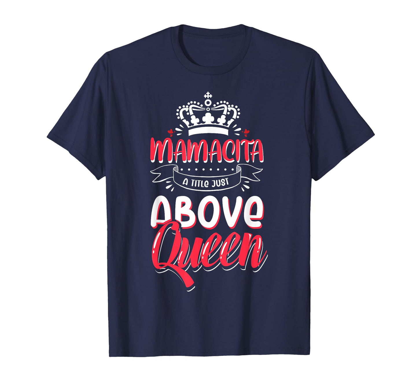 Mamacita tshirt Latina Power Above Queen T-Shirt
