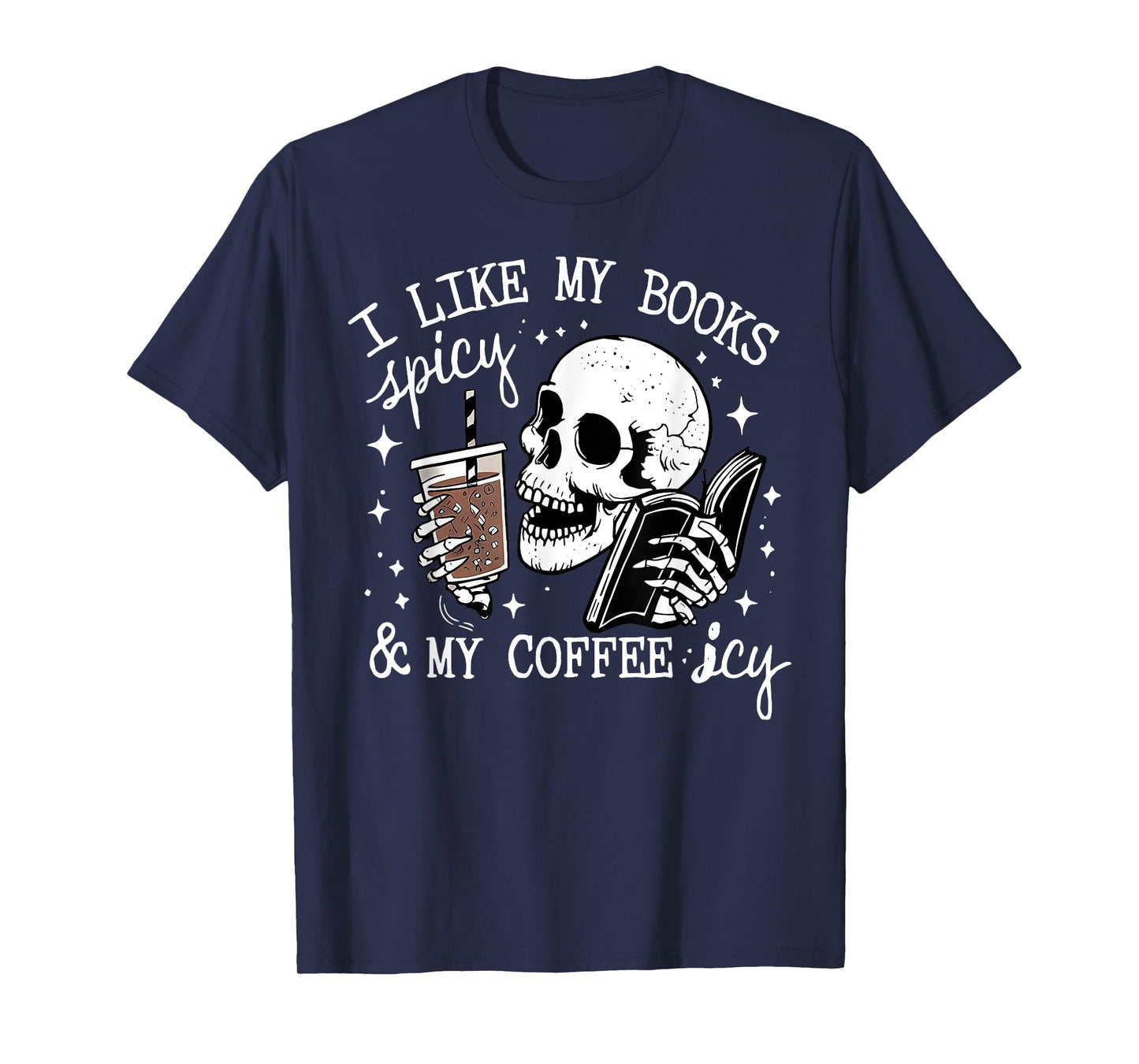 I Like My Books Spicy And My Coffee Icy Funny Skull Library T-Shirt