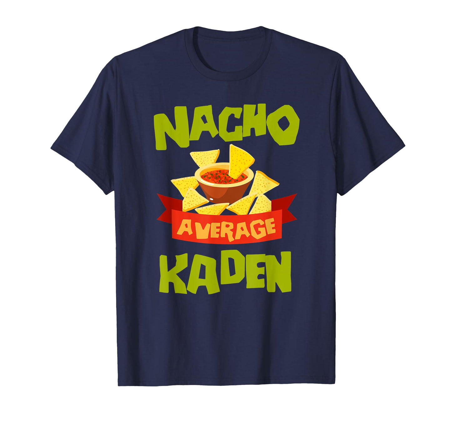 NACHO AVERAGE KADEN Funny Birthday Personalized Name Gift T-Shirt
