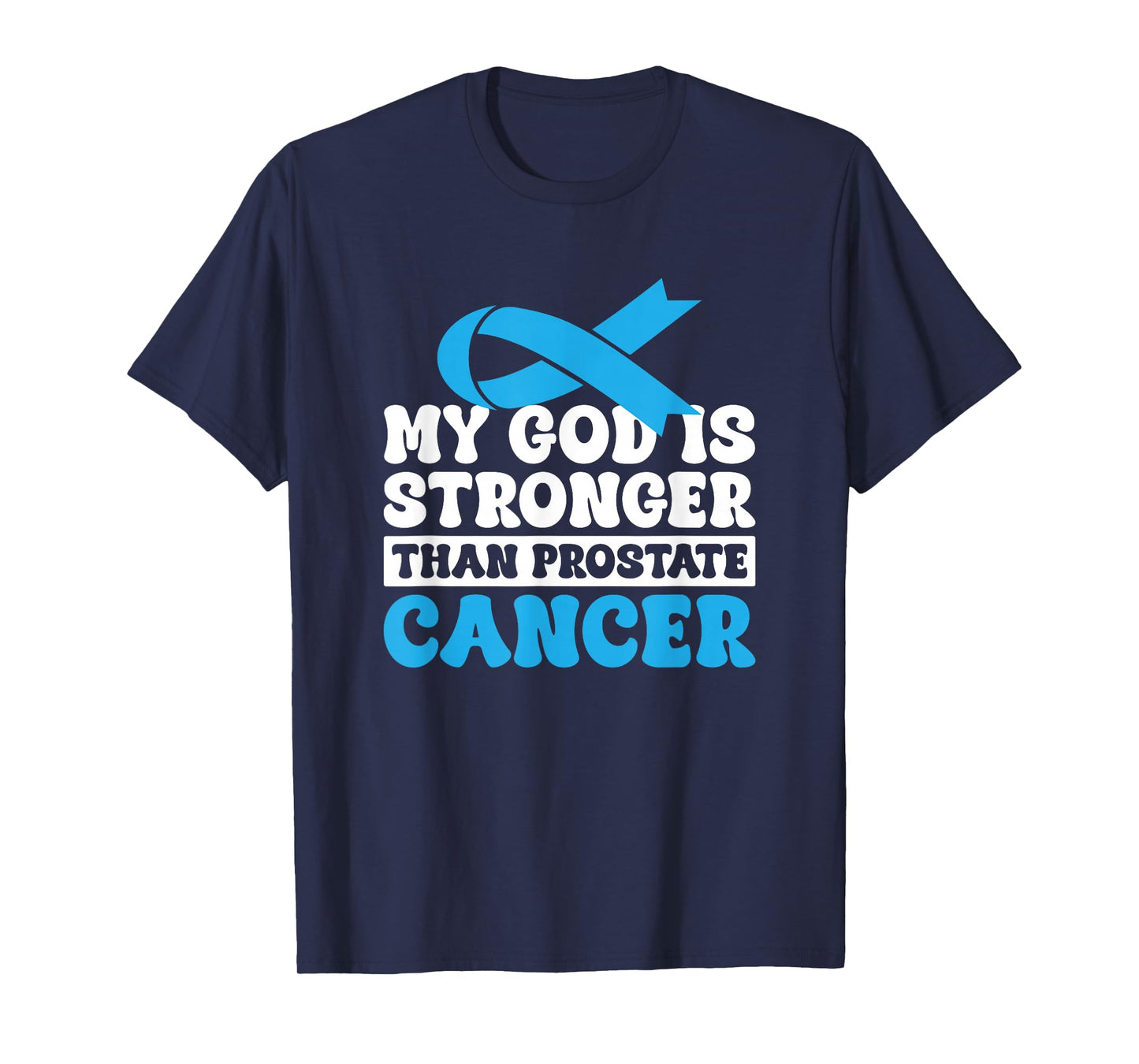 My God Is Stronger Than Prostate Cancer T-Shirt