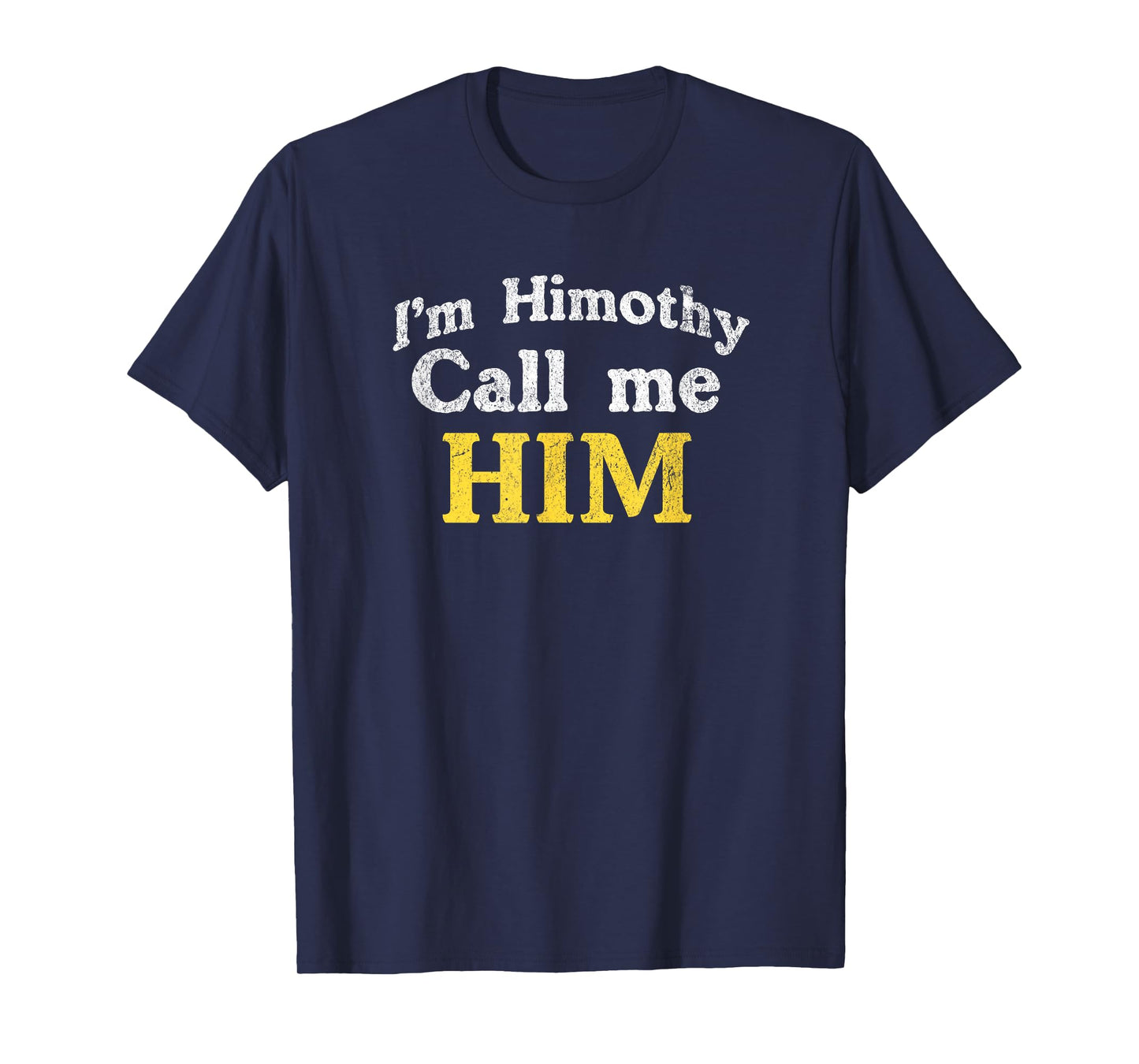 Himothy Im him meme T-Shirt