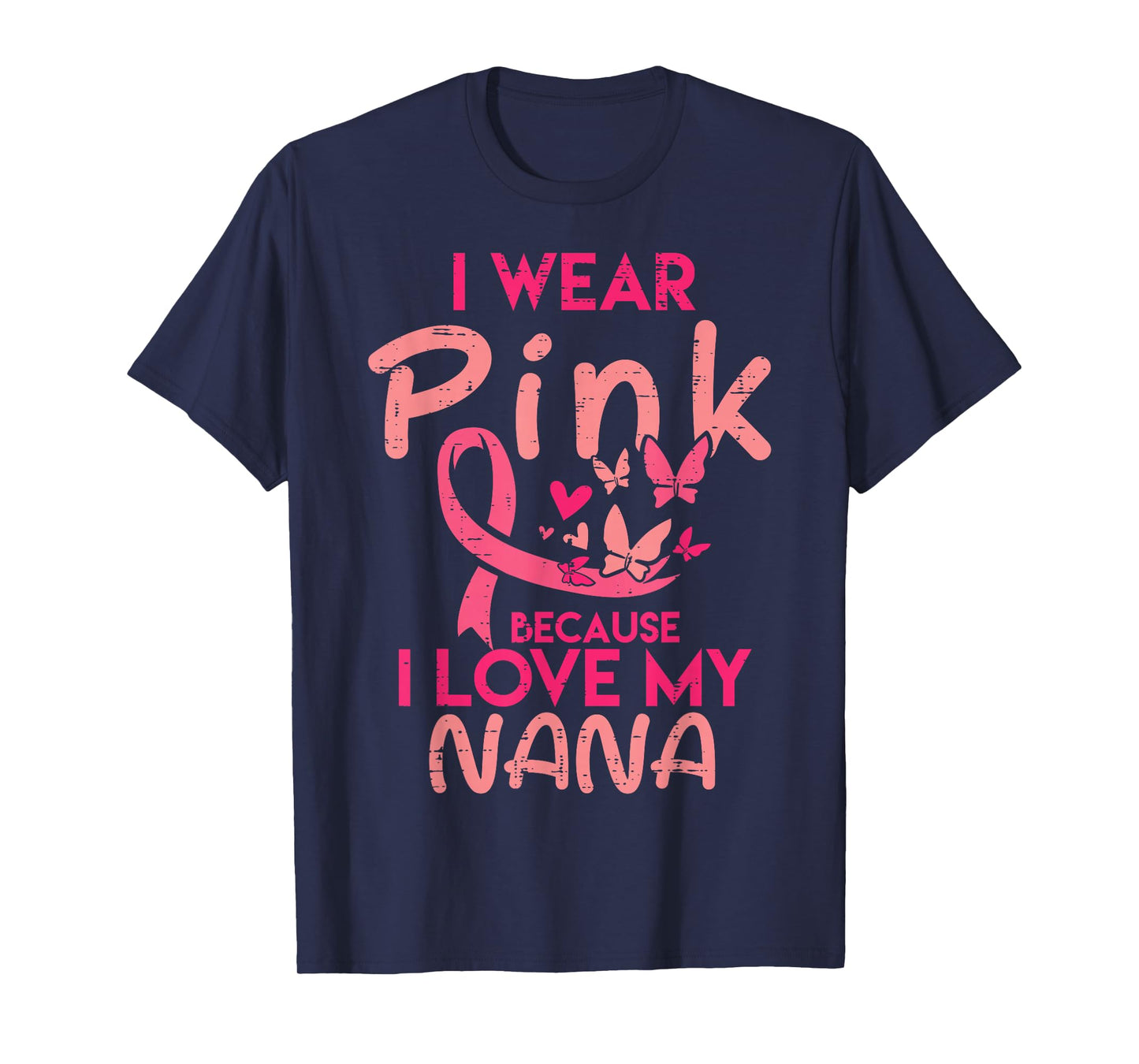 I Wear Pink I Love My Nana Breast Cancer Awareness Grandma T-Shirt