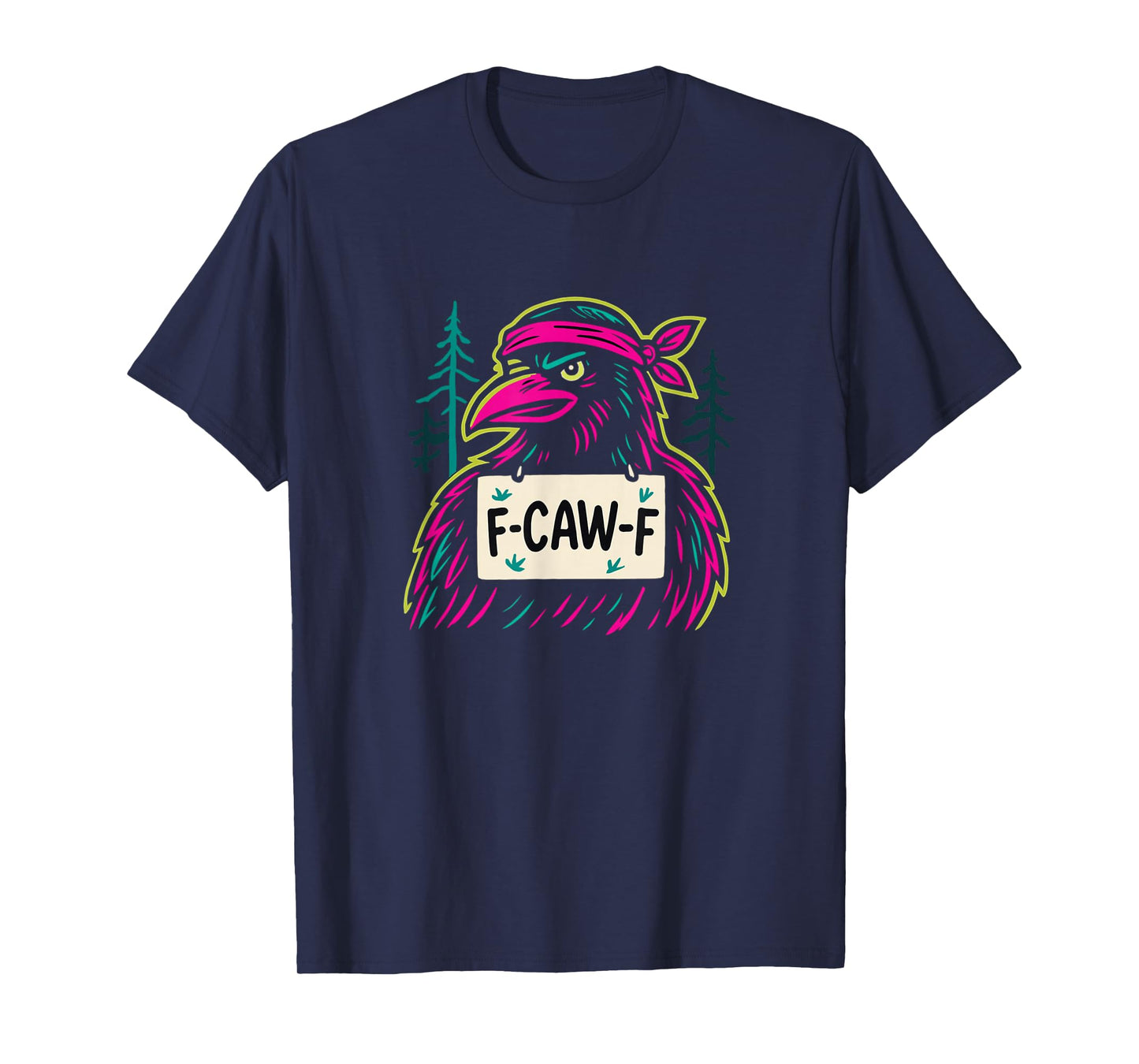 F-CAW-F Crow - Offensive Funny Gag Gift T-Shirt