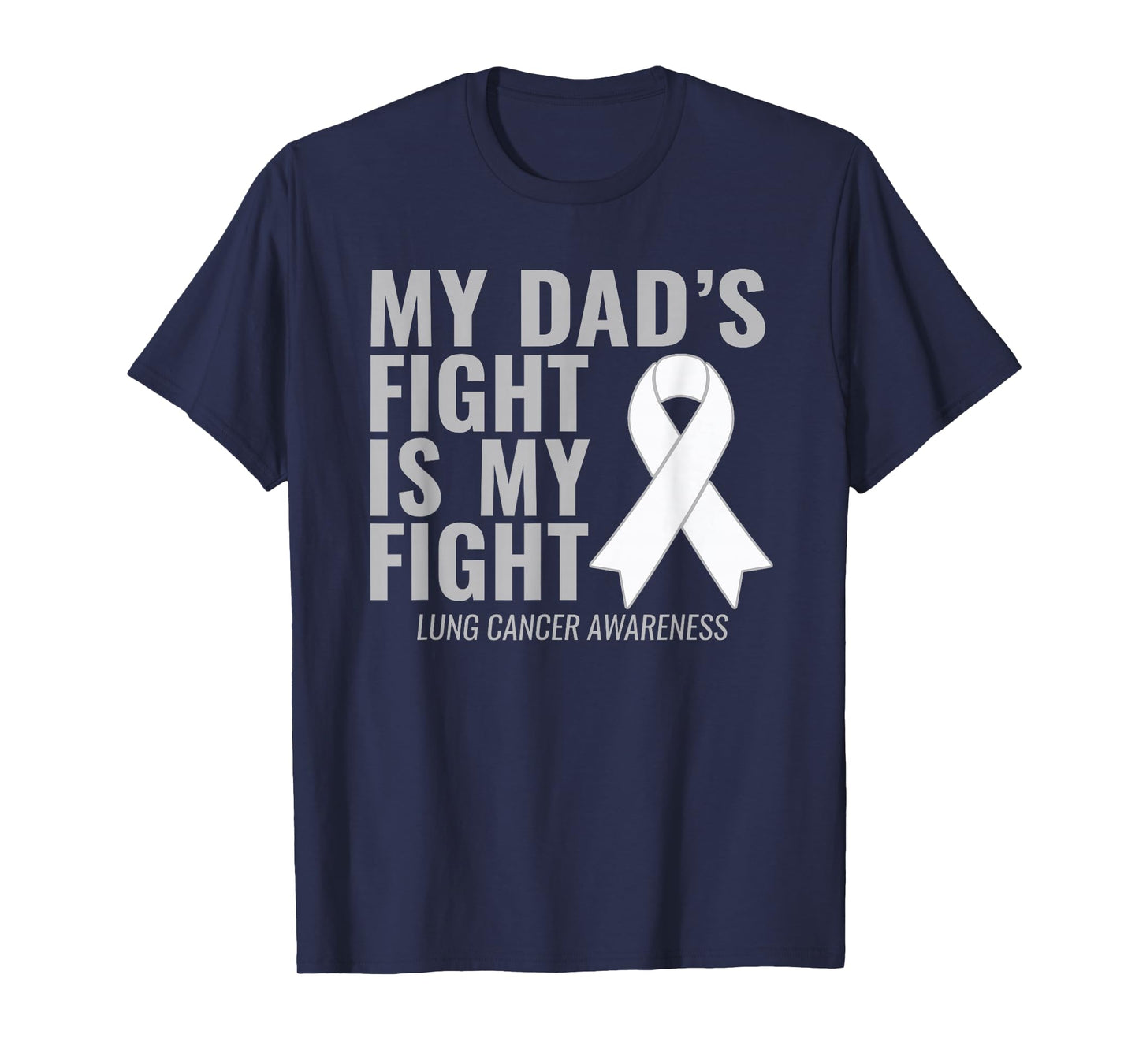 Lung Cancer Shirt: My Dad's Fight is My Fight T-Shirt