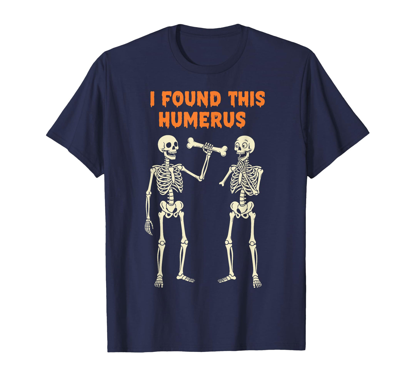 Funny Vintage Quote Skeleton Lovers I Found This Humerus T-Shirt