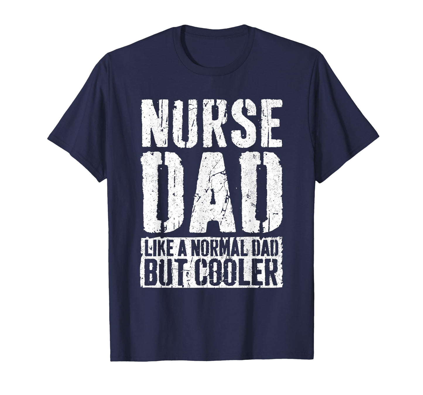 Nurse Dad Shirt Men Fathers Day Nurse Dad T-Shirt