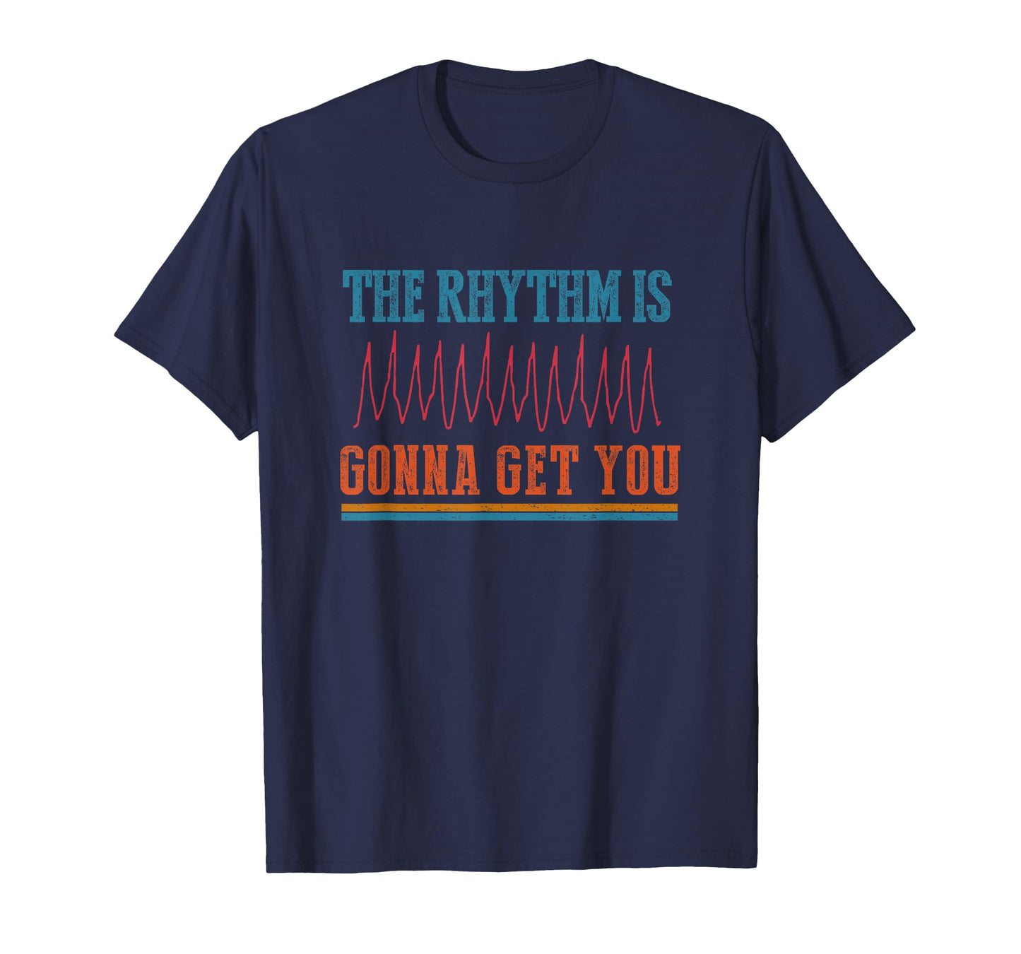 The Rhythm Is Gonna Get You Funny ICU ER Nurse Life Nursing T-Shirt