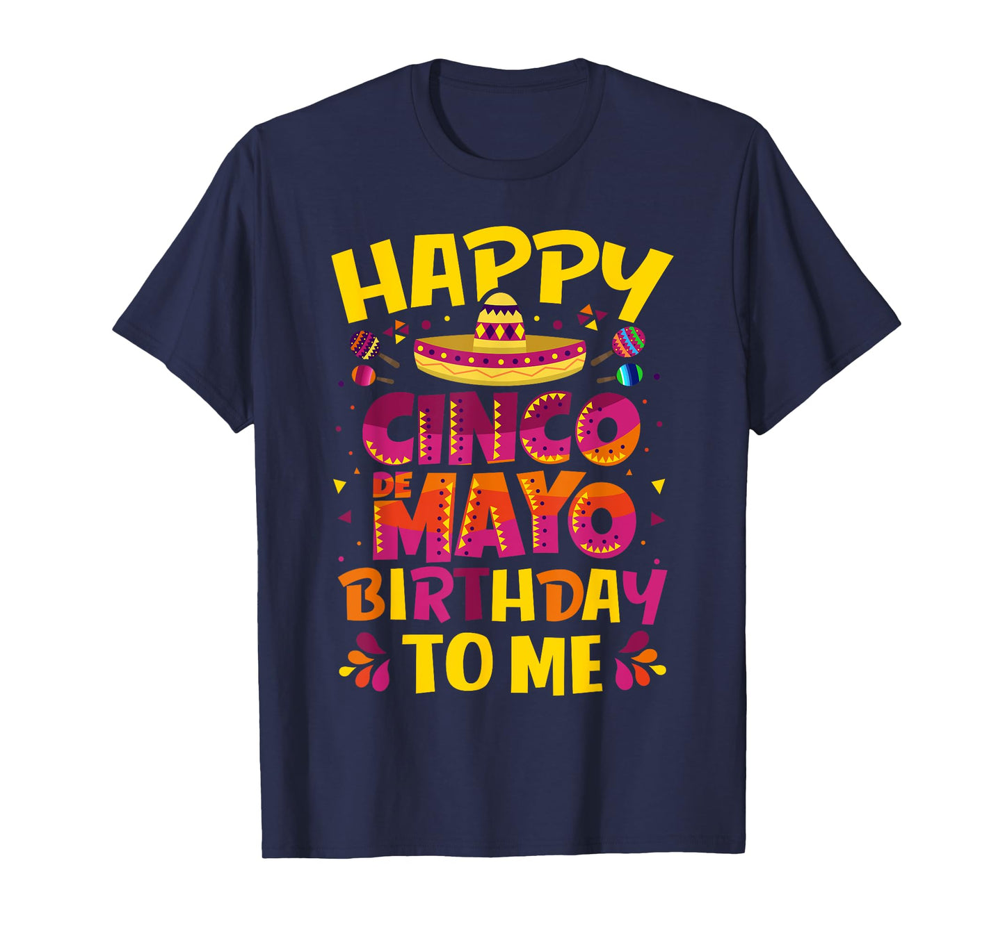 Happy Cinco de Mayo Birthday To Me Mexican Sombrero T-Shirt