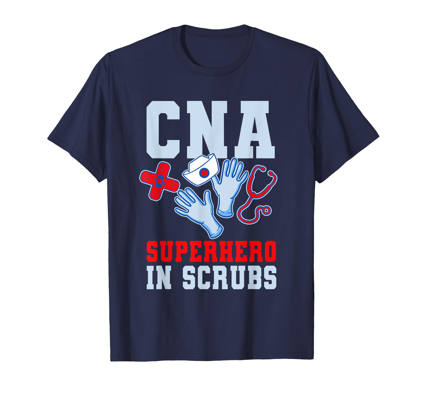 CNA Superhero In Scrubs - Funny Certified Nursing Assistant T-Shirt