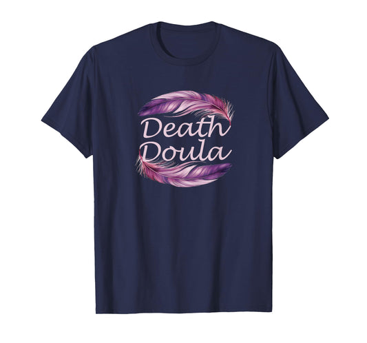 Death Doula End Of Life Doula Hospice Nurse T-Shirt