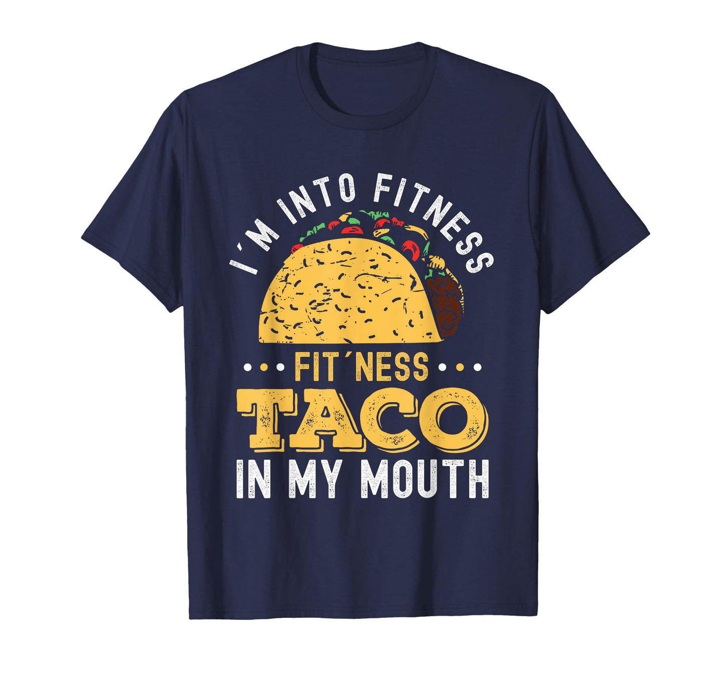 I'm Into Fitness Fit'ness Taco In My Mouth T-Shirt