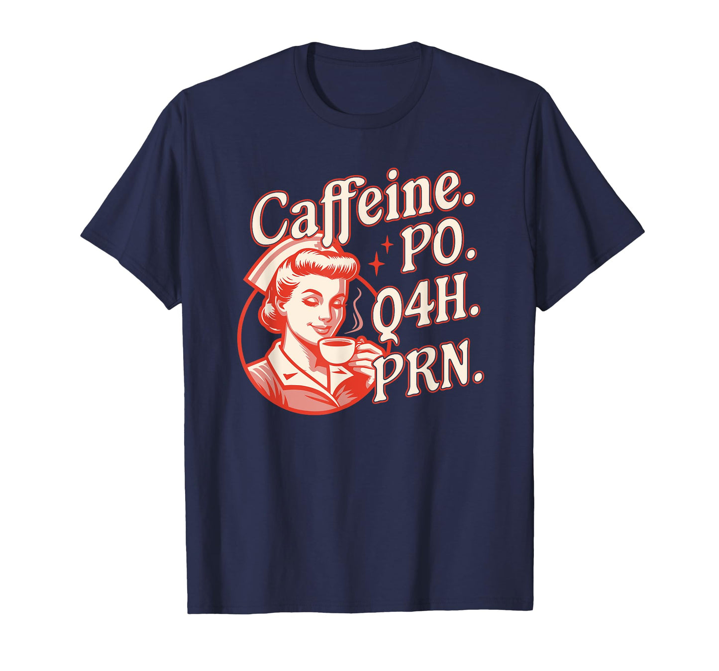 Caffeine PO Q4H PRN - Funny Nurse Retro Vintage Coffee Lover T-Shirt