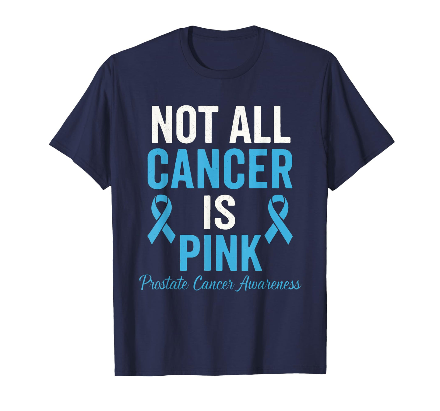 Not All Cancers is Pink Prostate Awareness T-Shirt