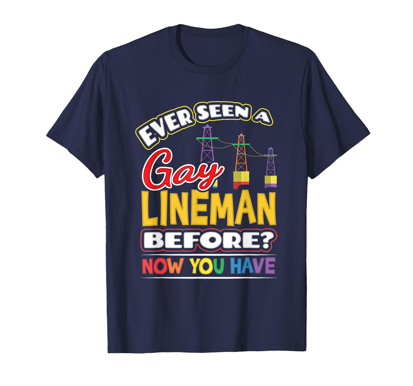 Ever Seen a Gay Lineman Before Pride Week Shirt LGBT