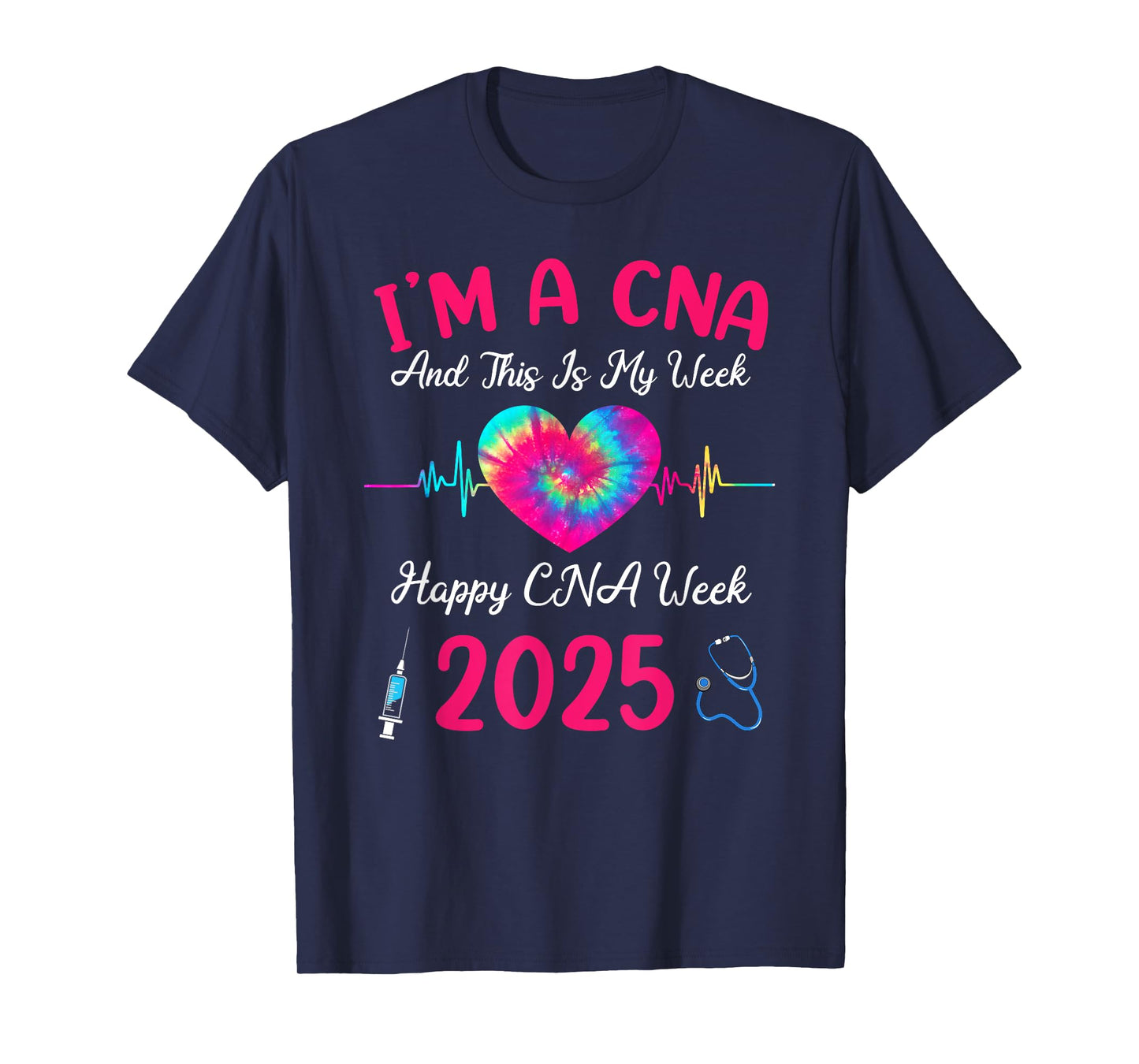 Tie Dye I'm A CNA This Is My Week Happy Nurse Week 2025 T-Shirt
