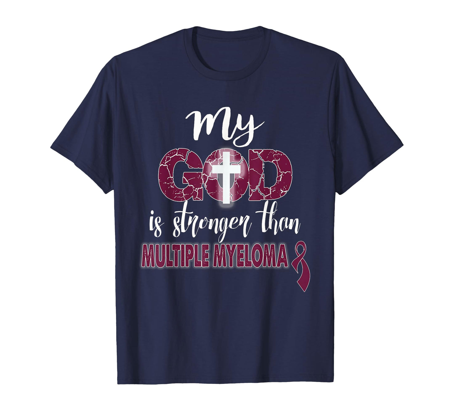 MY God is Stronger Than Multiple Myeloma Shirt T-Shirt