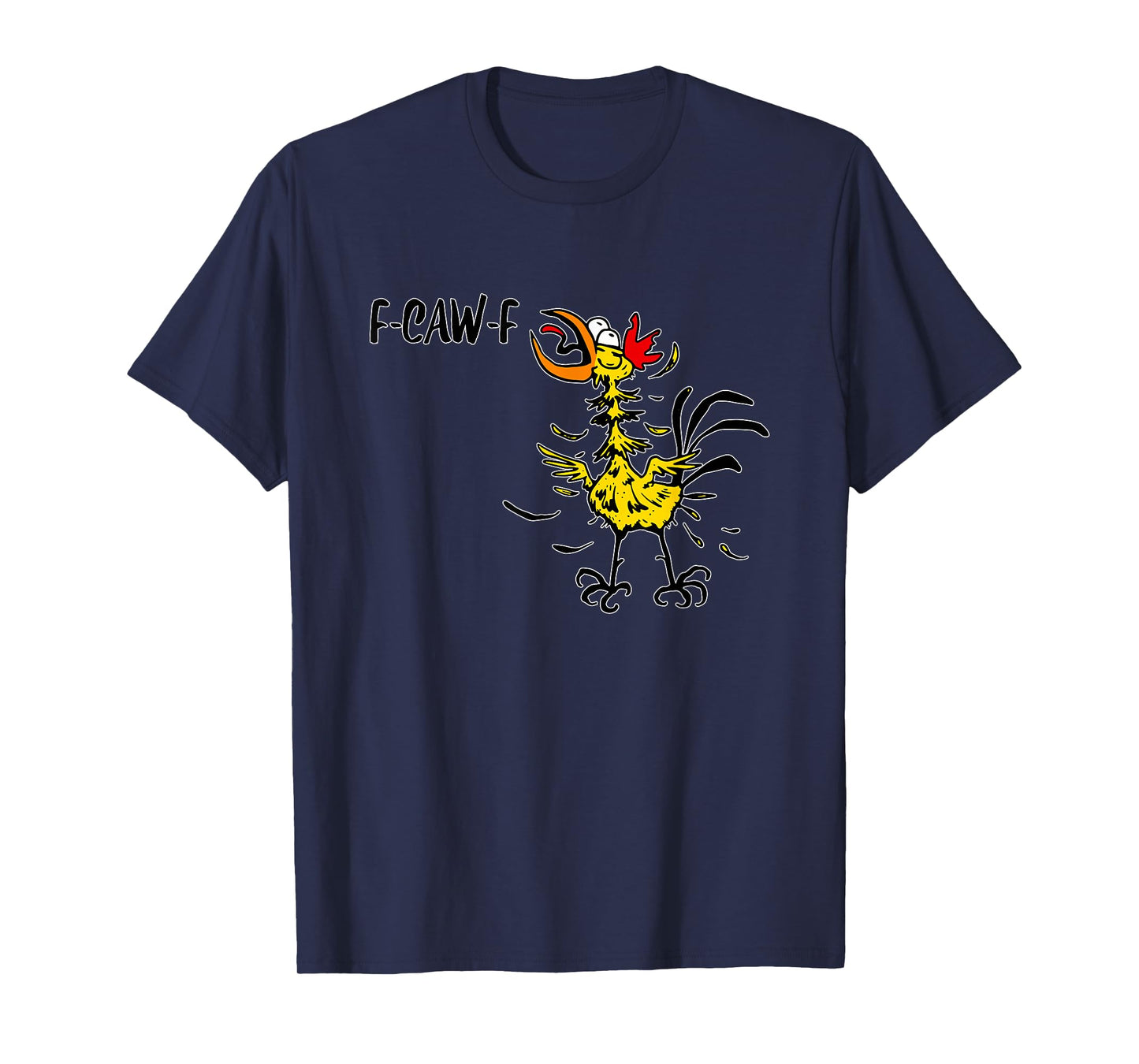 F-CAW-F Funny Quote Witty Saying Crazy Bird Rooster Chicken T-Shirt
