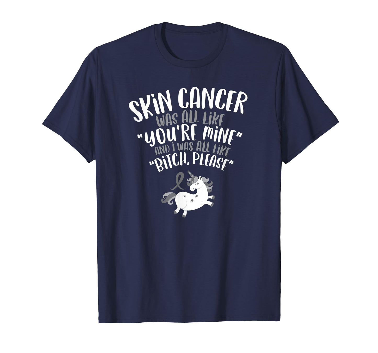 Skin Cancer Fighter Survivor Funny Quote Unicorn Gift T-Shirt