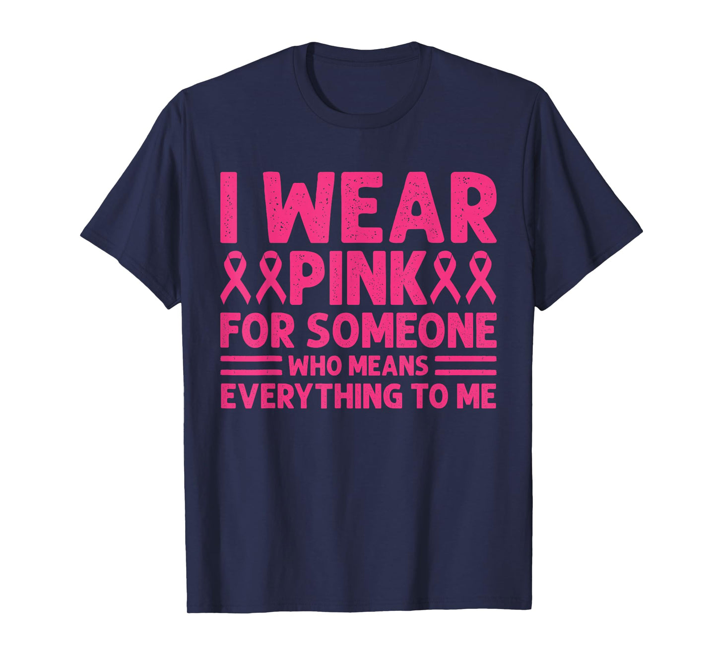 I Wear Pink for Someone Who Means Breast Cancer Awareness T-Shirt