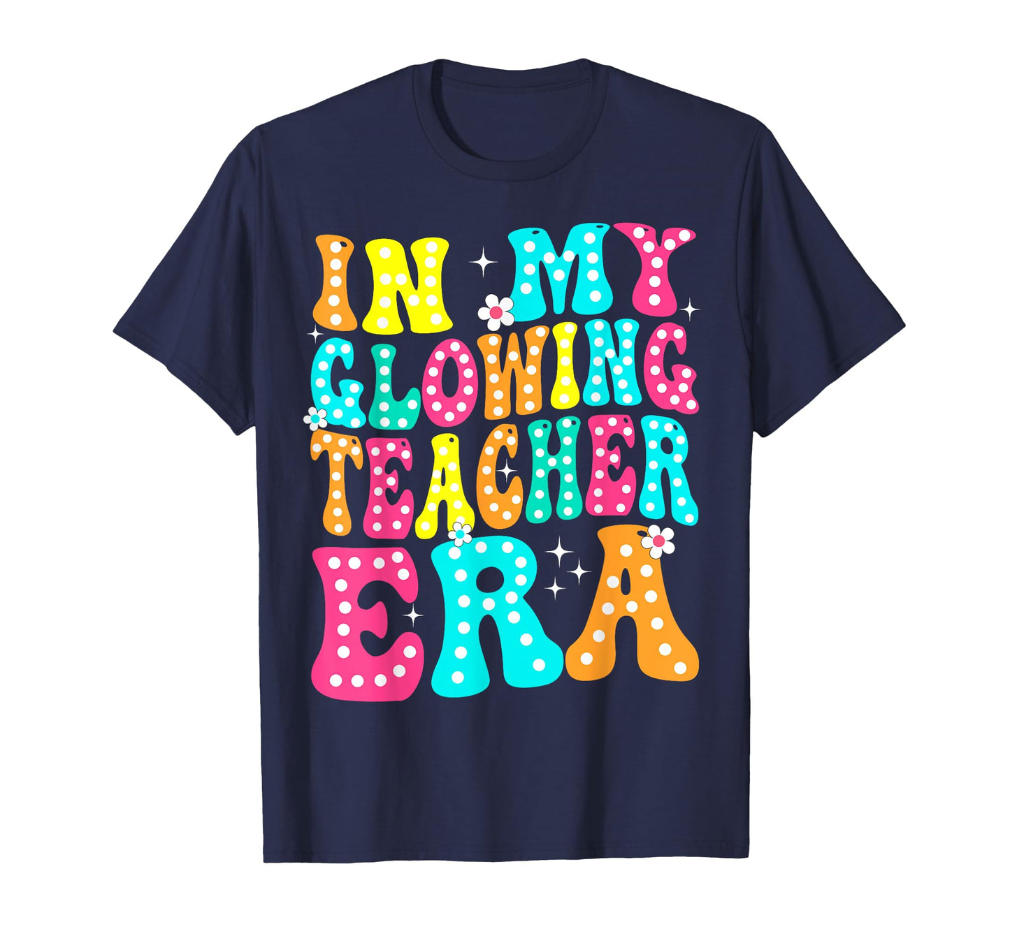 In My Glowing Teacher Era Groovy Colorful Bright T-Shirt