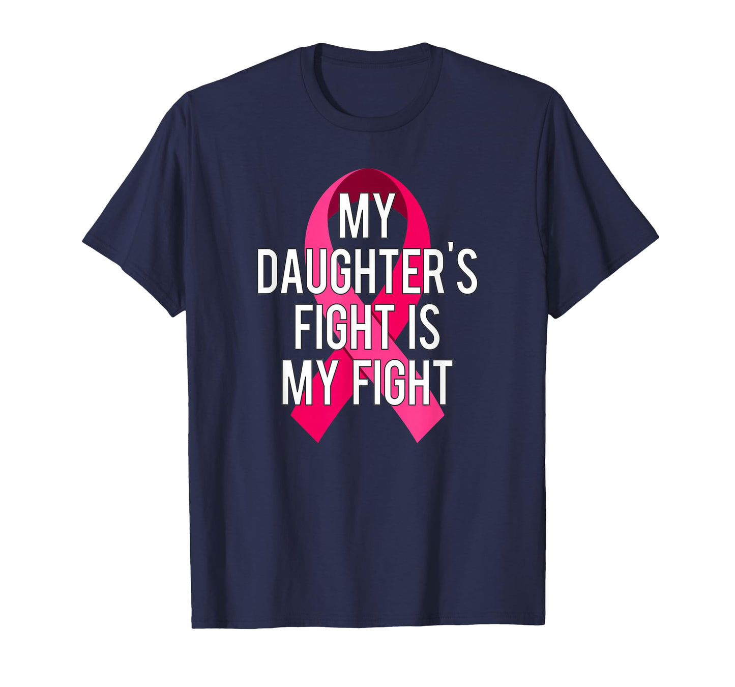 My Daughter's Fight Is My Fight Breast Cancer Support Shirt T-Shirt
