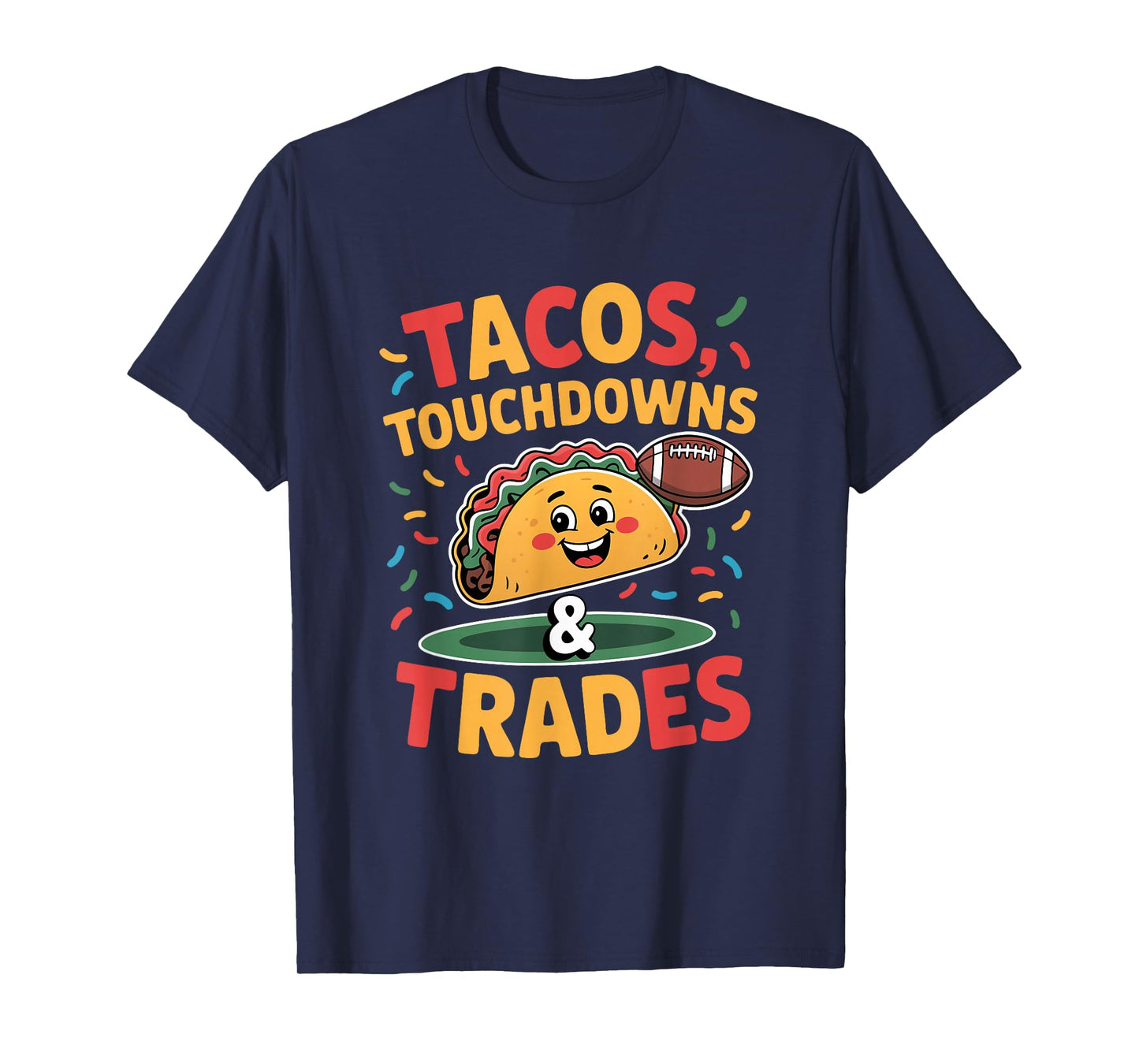 Tacos Touchdowns and Trades Fun for Football Fans T-Shirt