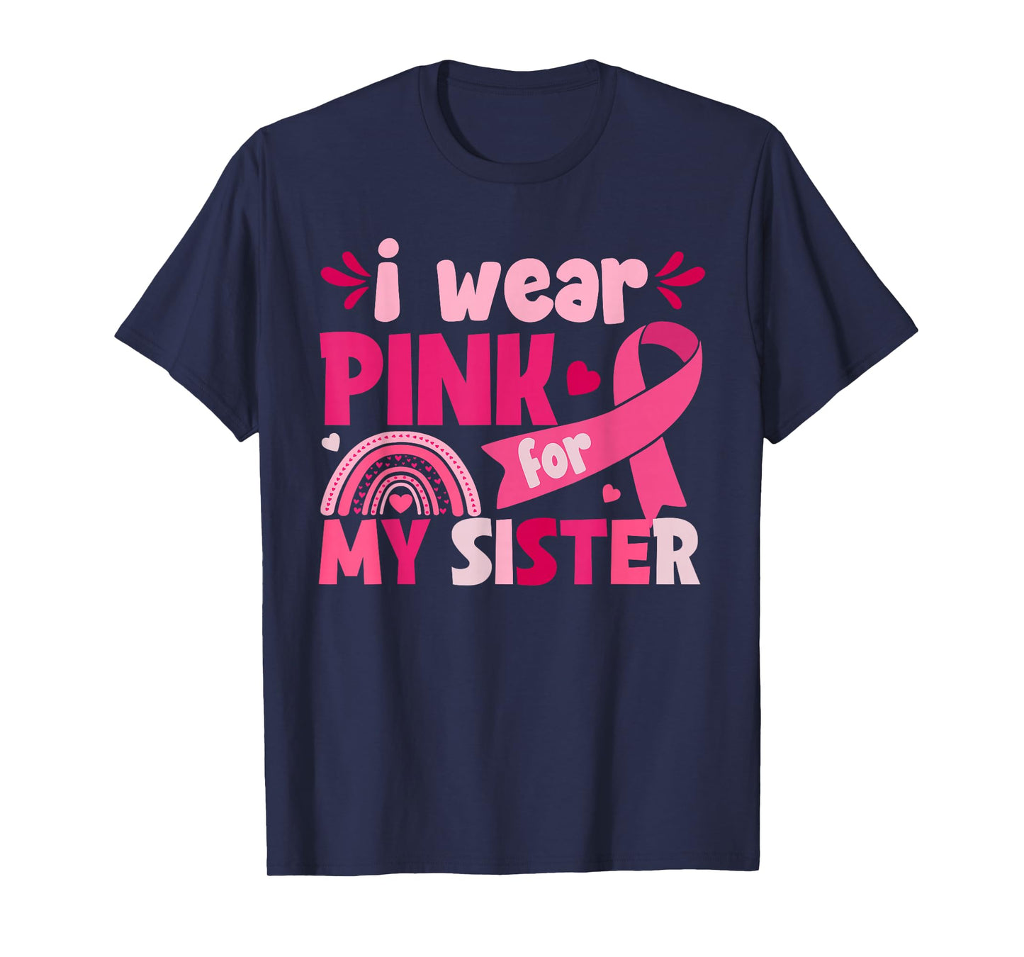 I Wear Pink for My Sister Breast Cancer Awareness Tee T-Shirt
