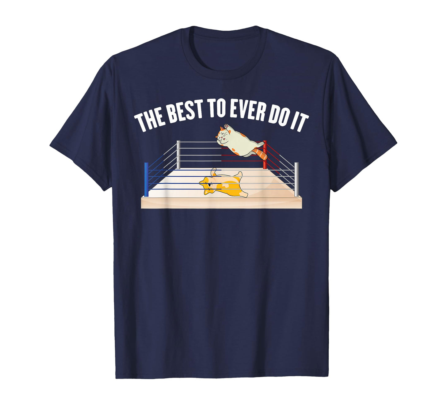 Wrestling - The Best To Ever Do It - Wrestler - Cat - Dog T-Shirt
