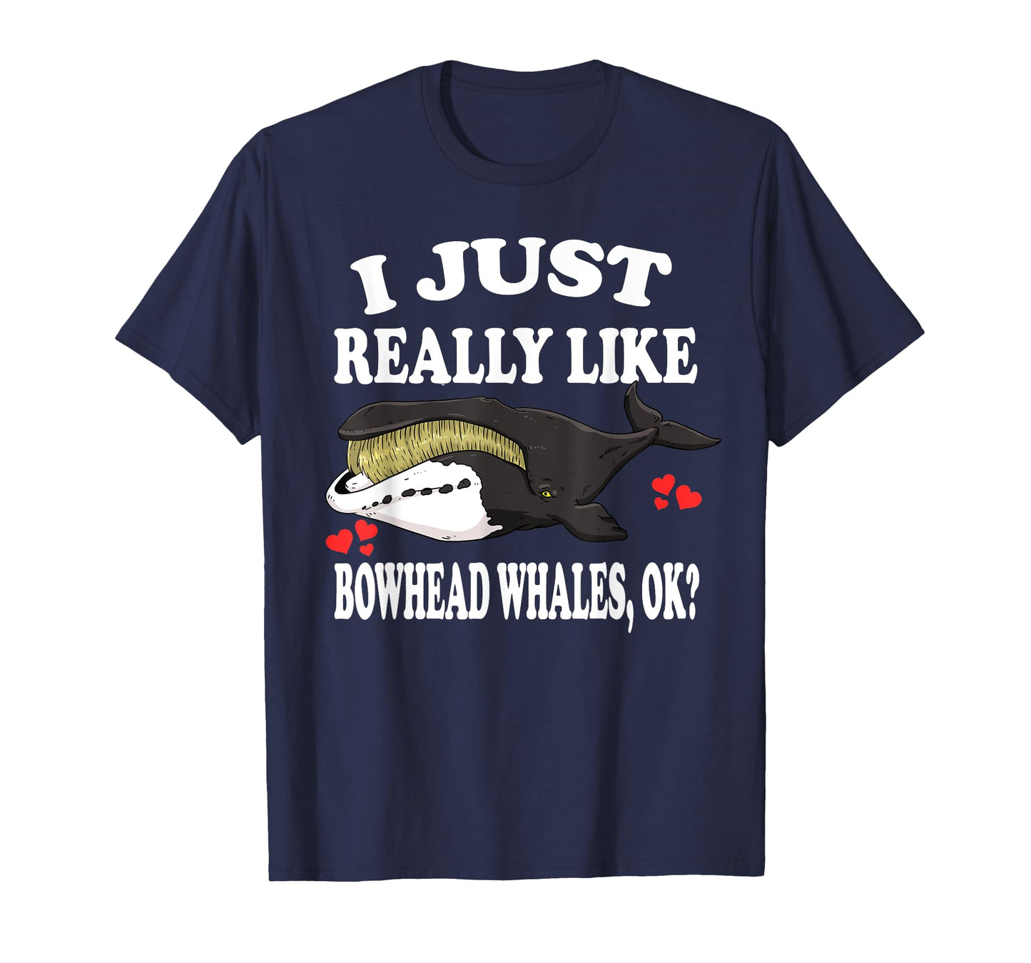 I Just Really Like Bowhead Whales Ok T-Shirt