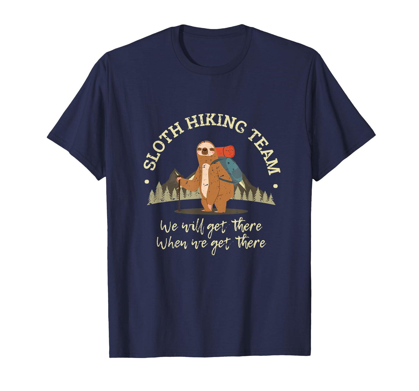 Sloth Hiking Team We Will Get There When We Get There Sloth T-Shirt