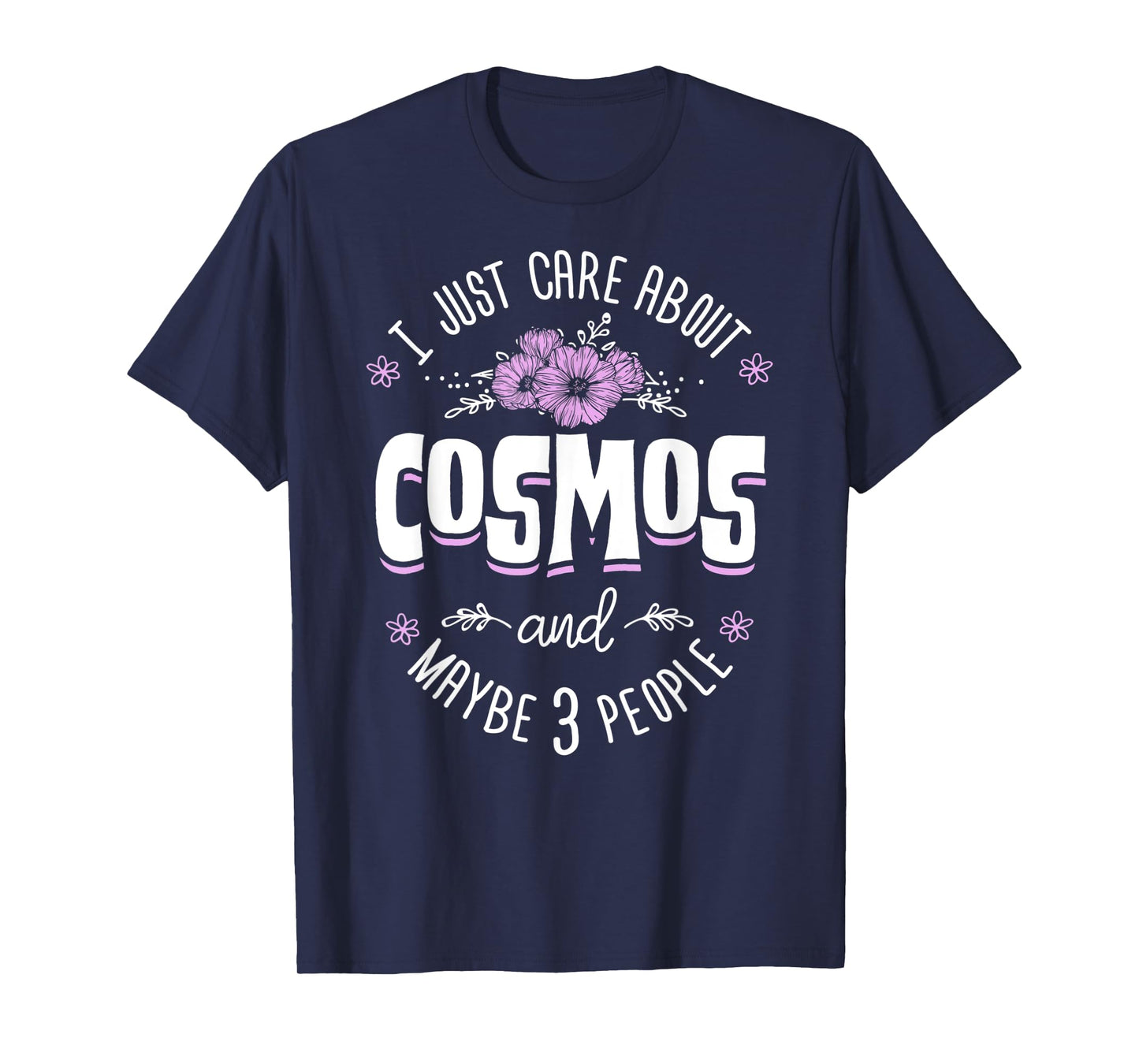 Cosmos Flower T-Shirt - I Just Care About Cosmos T-Shirt