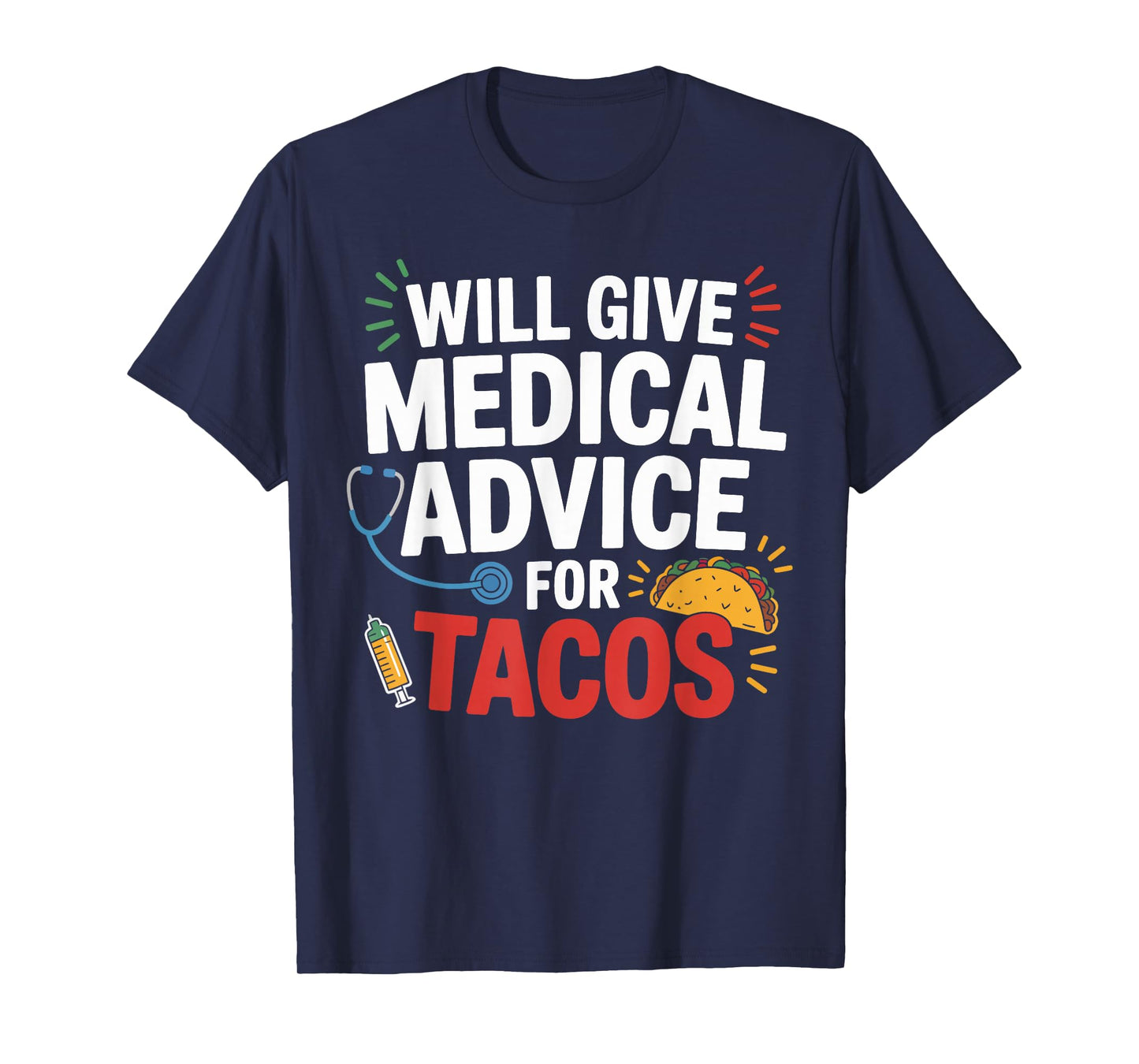 Will Give Medical Advice for Tacos Funny Nurse Doctor Gifts T-Shirt